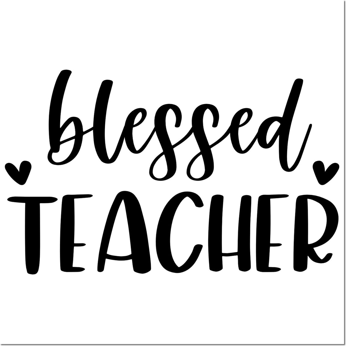 Blessed teacher rubber stamp design with hearts, perfect for classroom gifts and teacher appreciation projects.