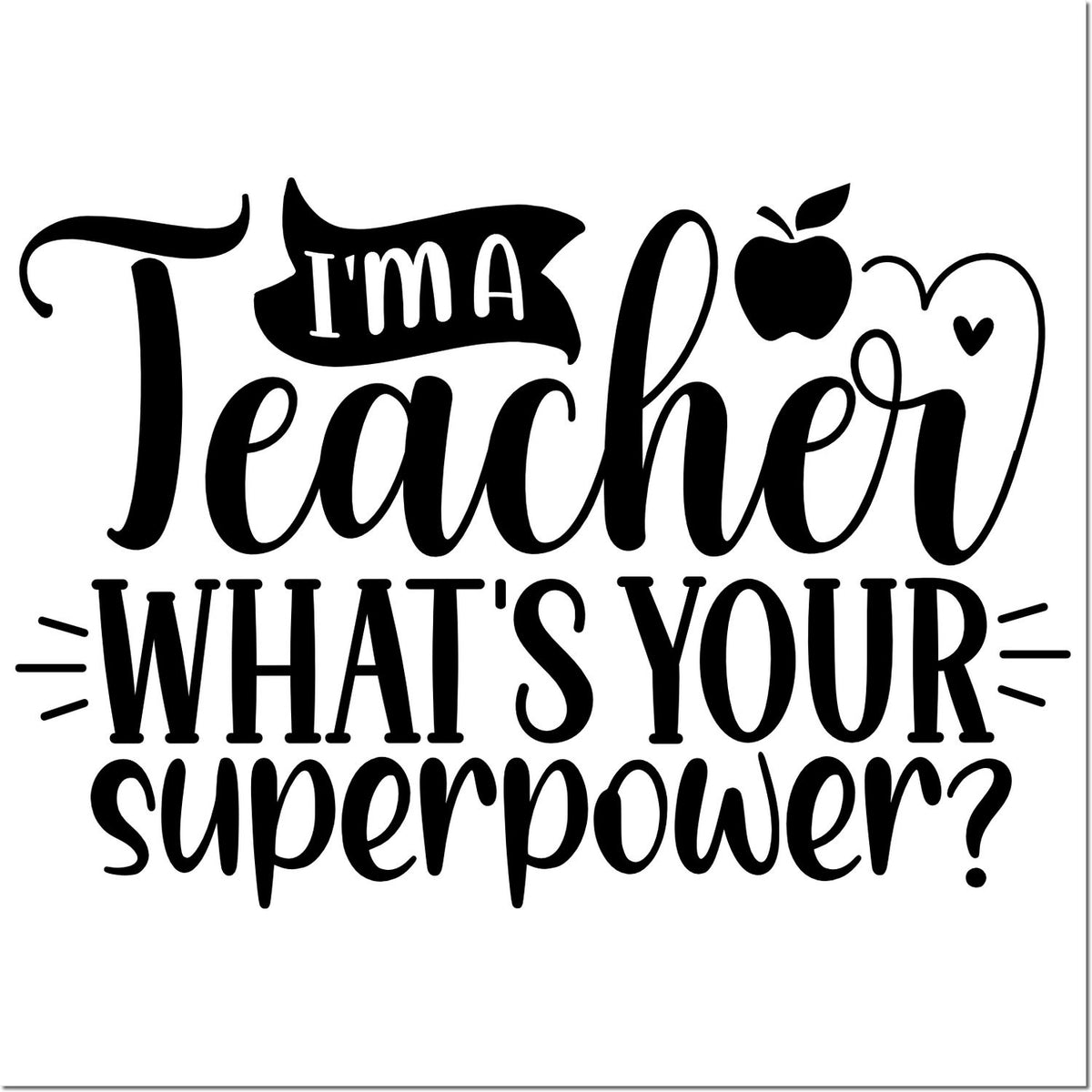Teacher rubber stamp design with apple icon and quote, "I'm a Teacher, What's Your Superpower?"