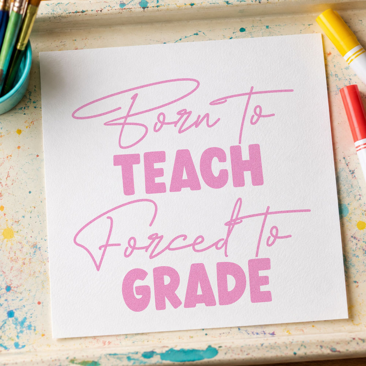 Born To Teach Forced To Grade Rubber Stamp – Duo Hand in use 10