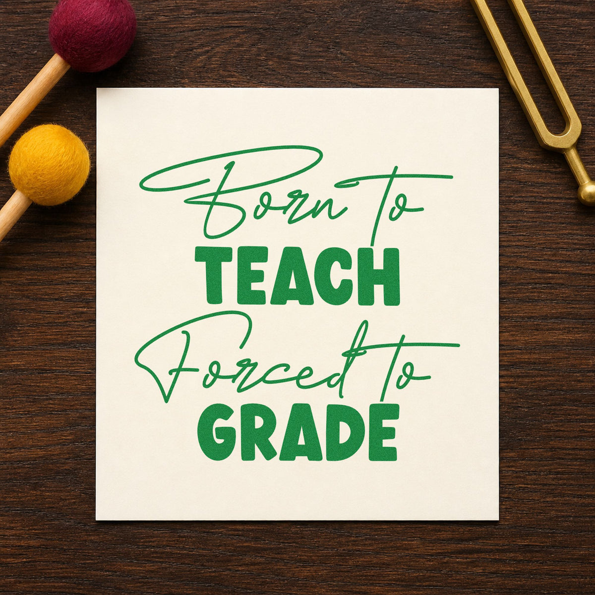 Born To Teach Forced To Grade Rubber Stamp – Duo Hand in use 8