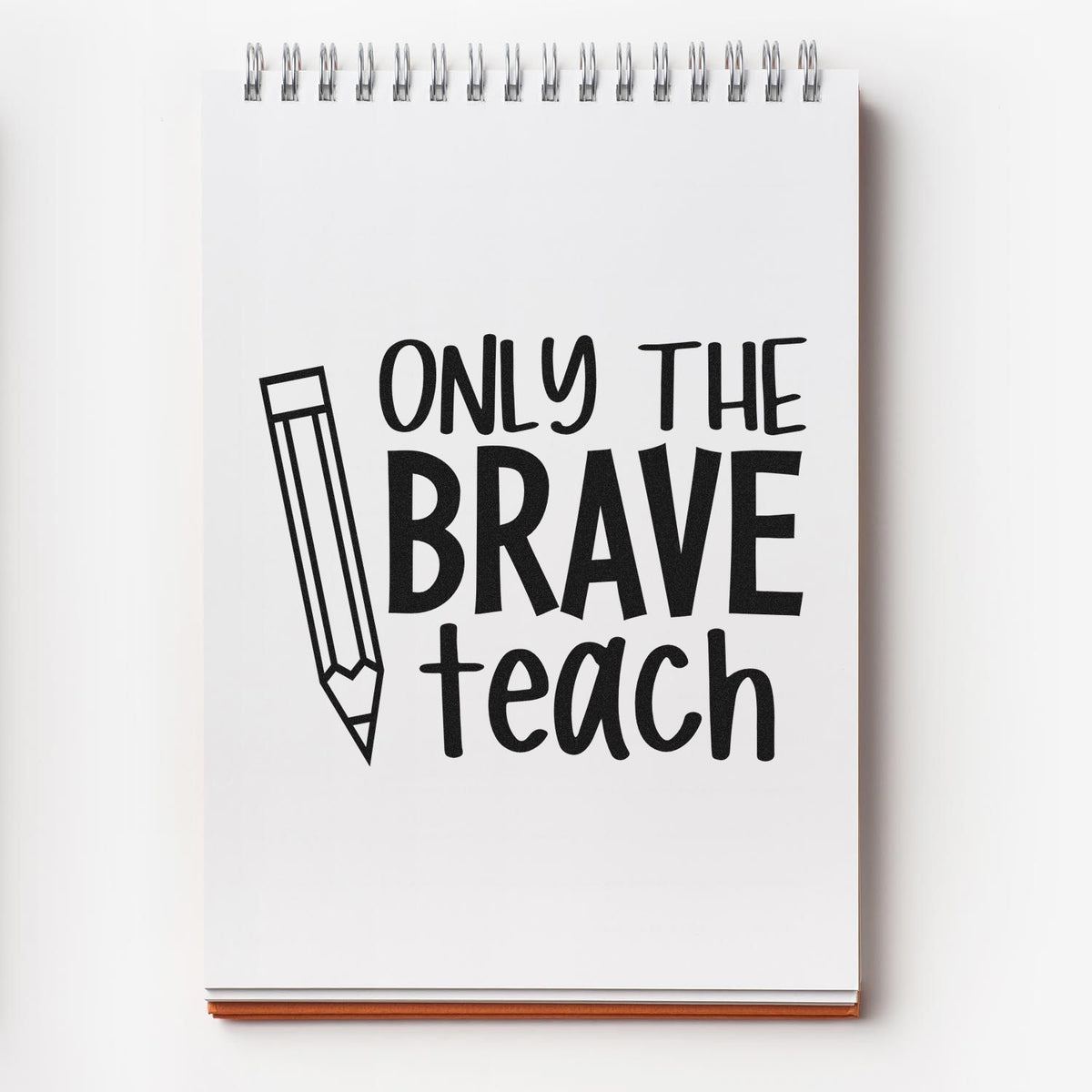 Inspirational teacher rubber stamp design reading Only the Brave Teach with pencil icon, ideal for classroom crafts and teacher gifts.