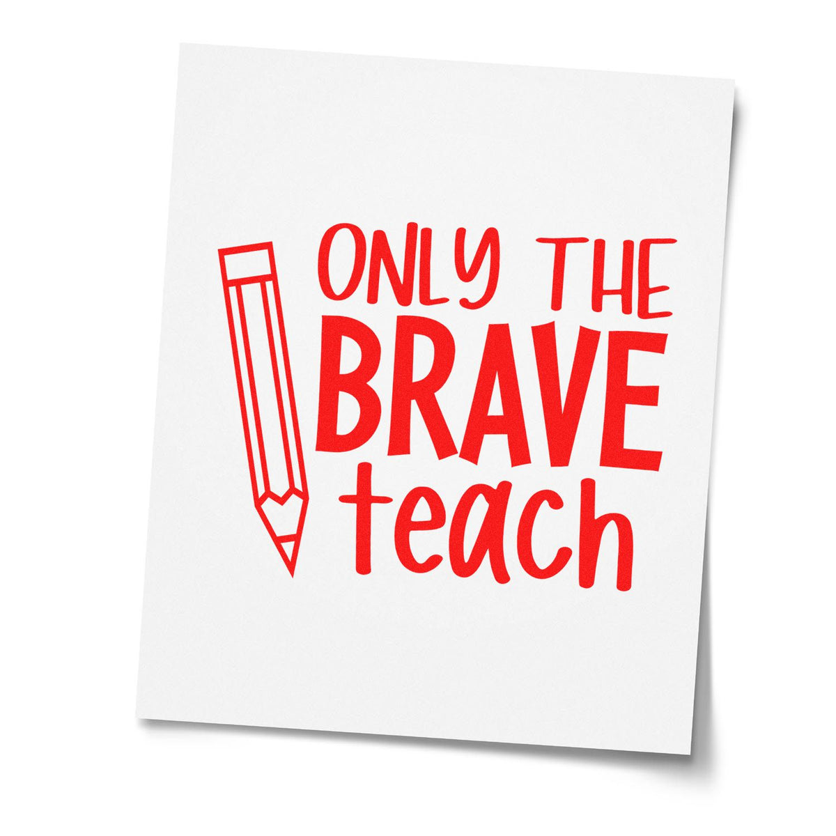 Teacher rubber stamp design reading Only the Brave Teach with pencil icon for classroom crafts and teacher gifts.