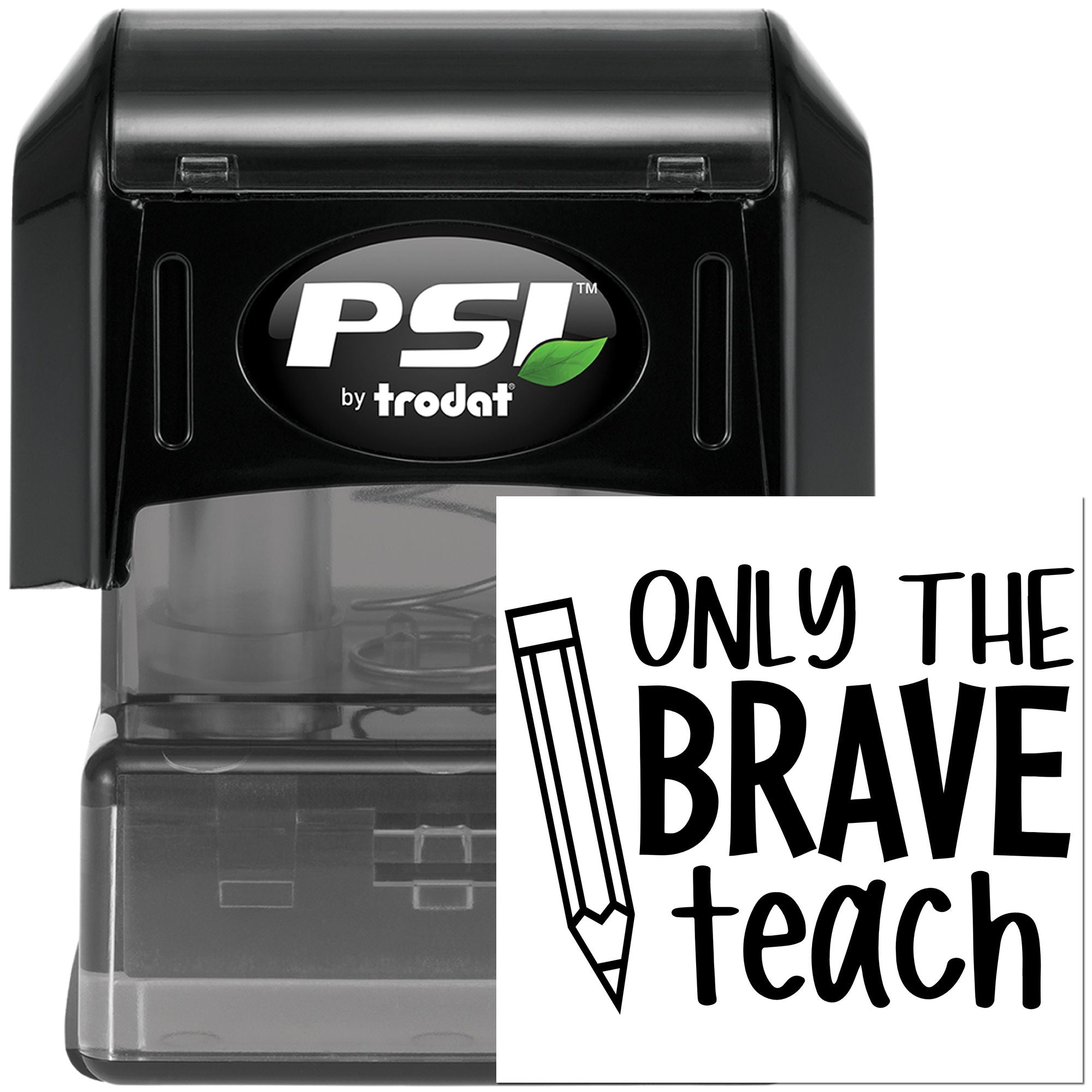 Self-inking PSI by Trodat rubber stamp with Only the Brave Teach design for teachers and classroom use.