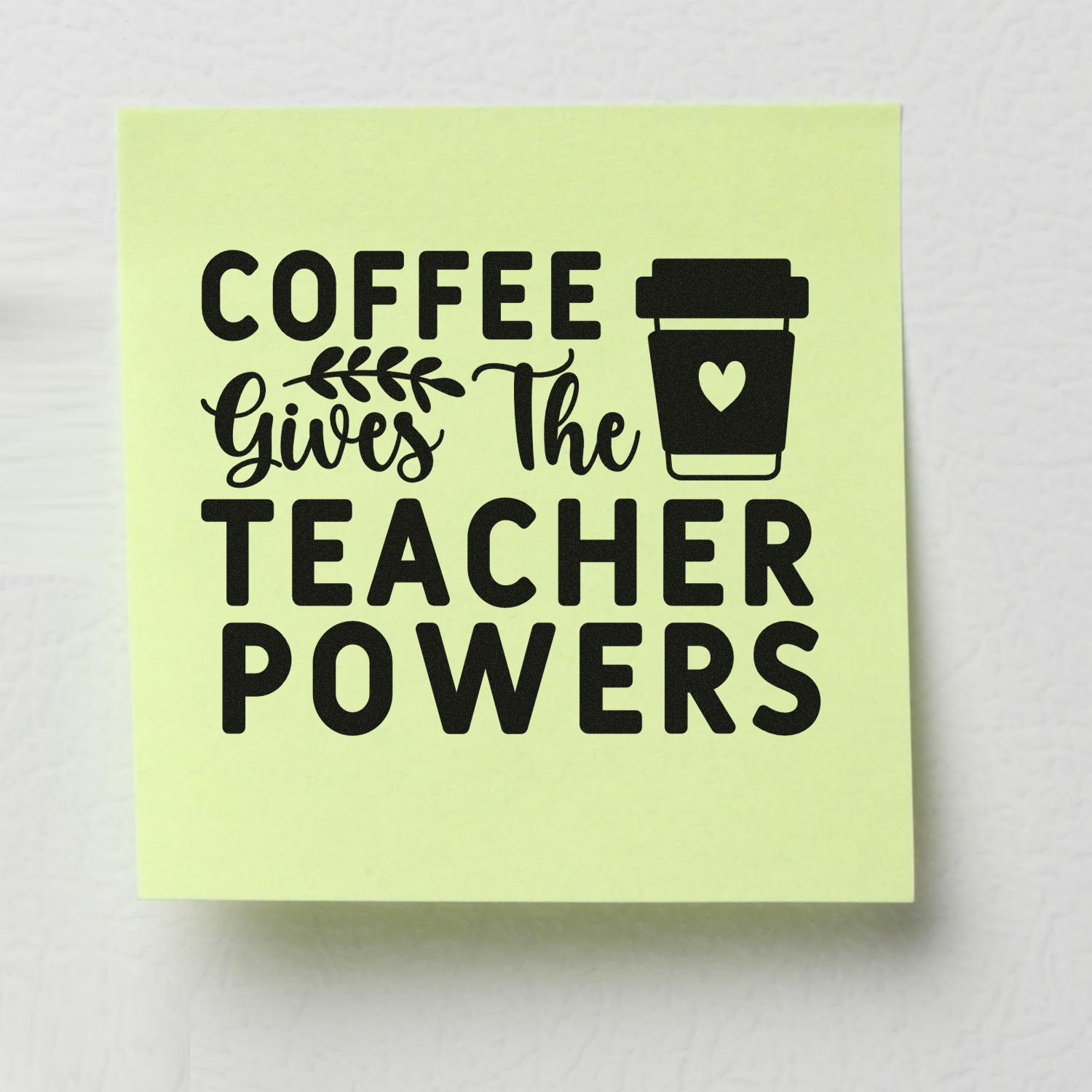 Teacher coffee rubber stamp design reading Coffee Gives The Teacher Powers with a coffee cup icon on a green background.
