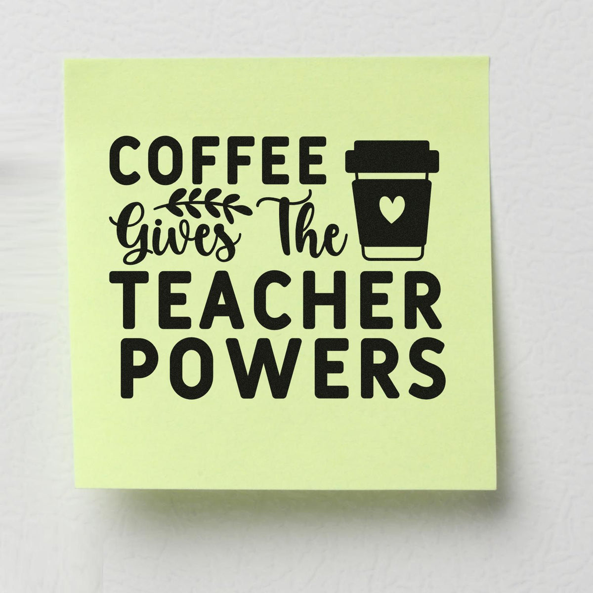 Coffee gives the teacher powers rubber stamp design with coffee cup icon and bold teacher appreciation quote.