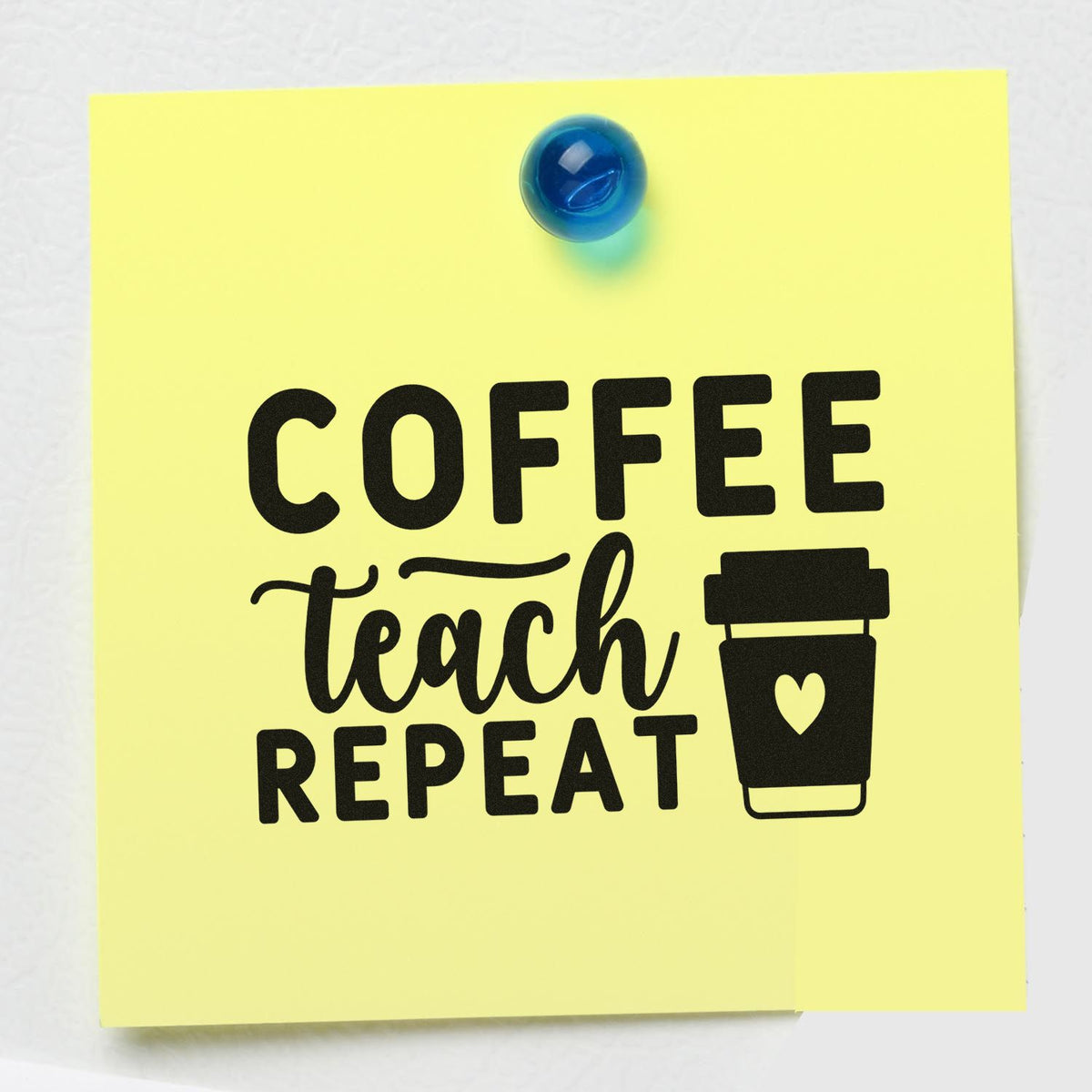Coffee Teach Repeat rubber stamp design on a yellow note with coffee cup icon, ideal for teacher gift and classroom decor.