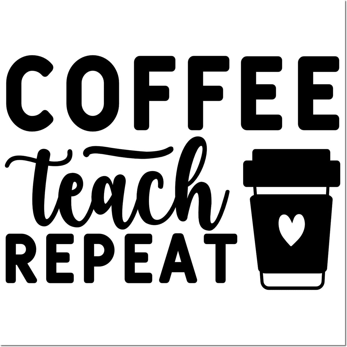 Coffee Teach Repeat rubber stamp design with takeaway coffee cup icon and heart for teachers who love coffee.