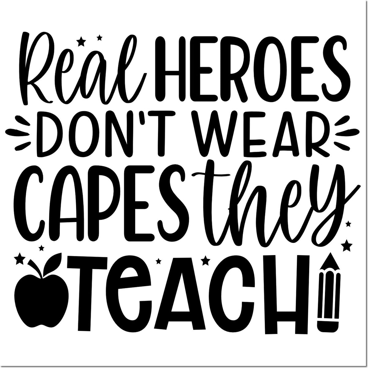 Teacher appreciation rubber stamp design with Real heroes dont wear capes, they teach! text, apple and pencil icons.