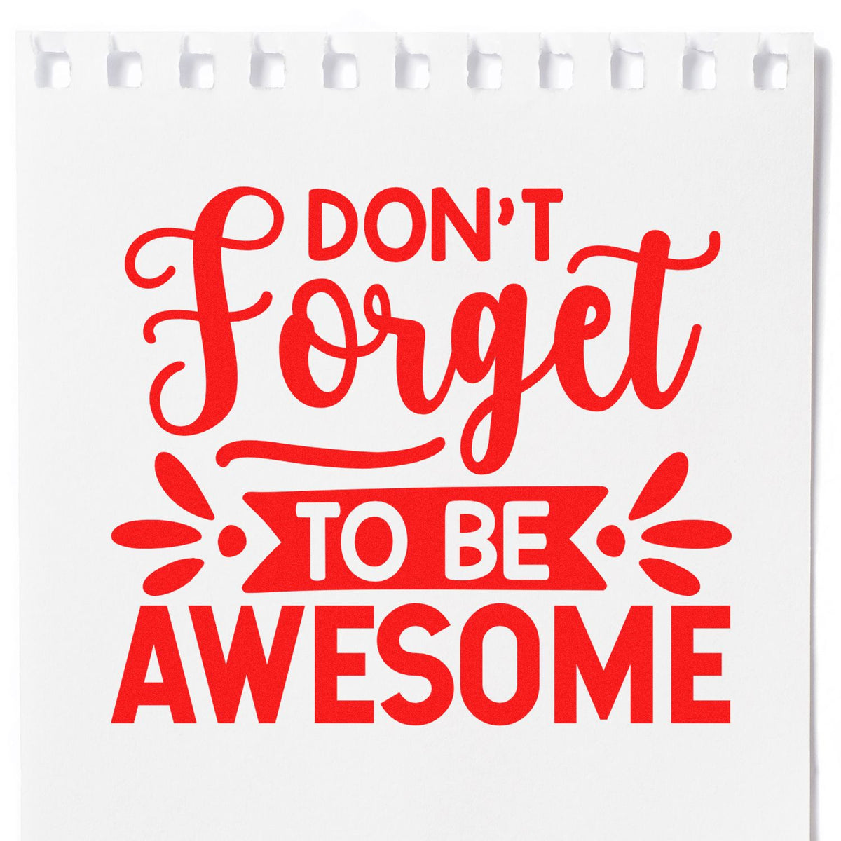 Motivational rubber stamp design reading Dont forget to be awesome in bold red on white.