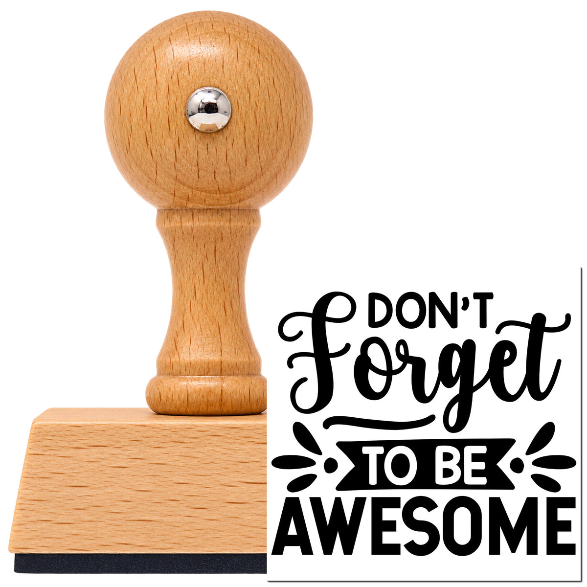Don't Forget To Be Awesome Script Lettering Vintage Pro rubber stamp in European beech wood with a round knob handle, shown beside its black imprint.