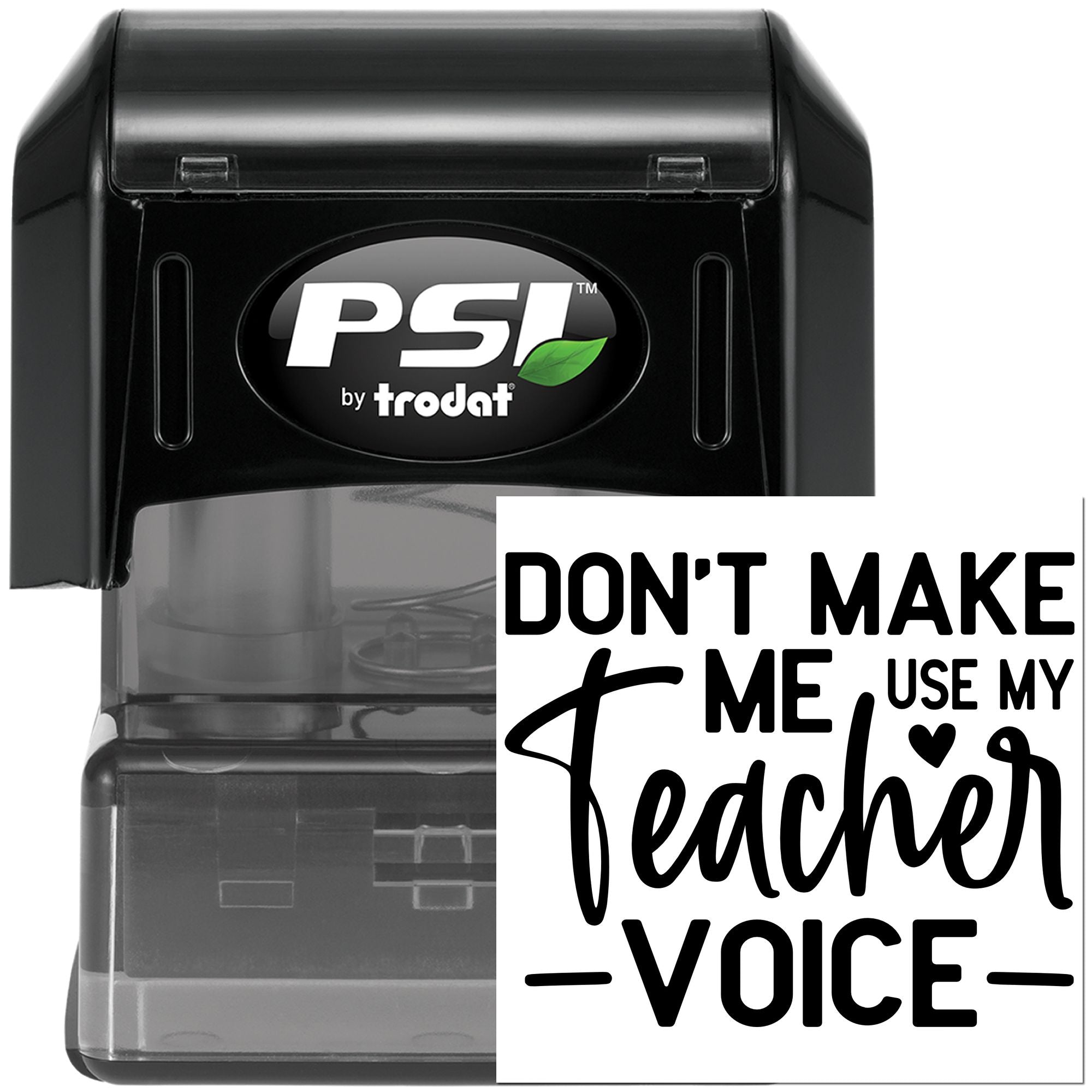 PSI by Trodat self-inking teacher rubber stamp with Dont Make Me Use My Teacher Voice message