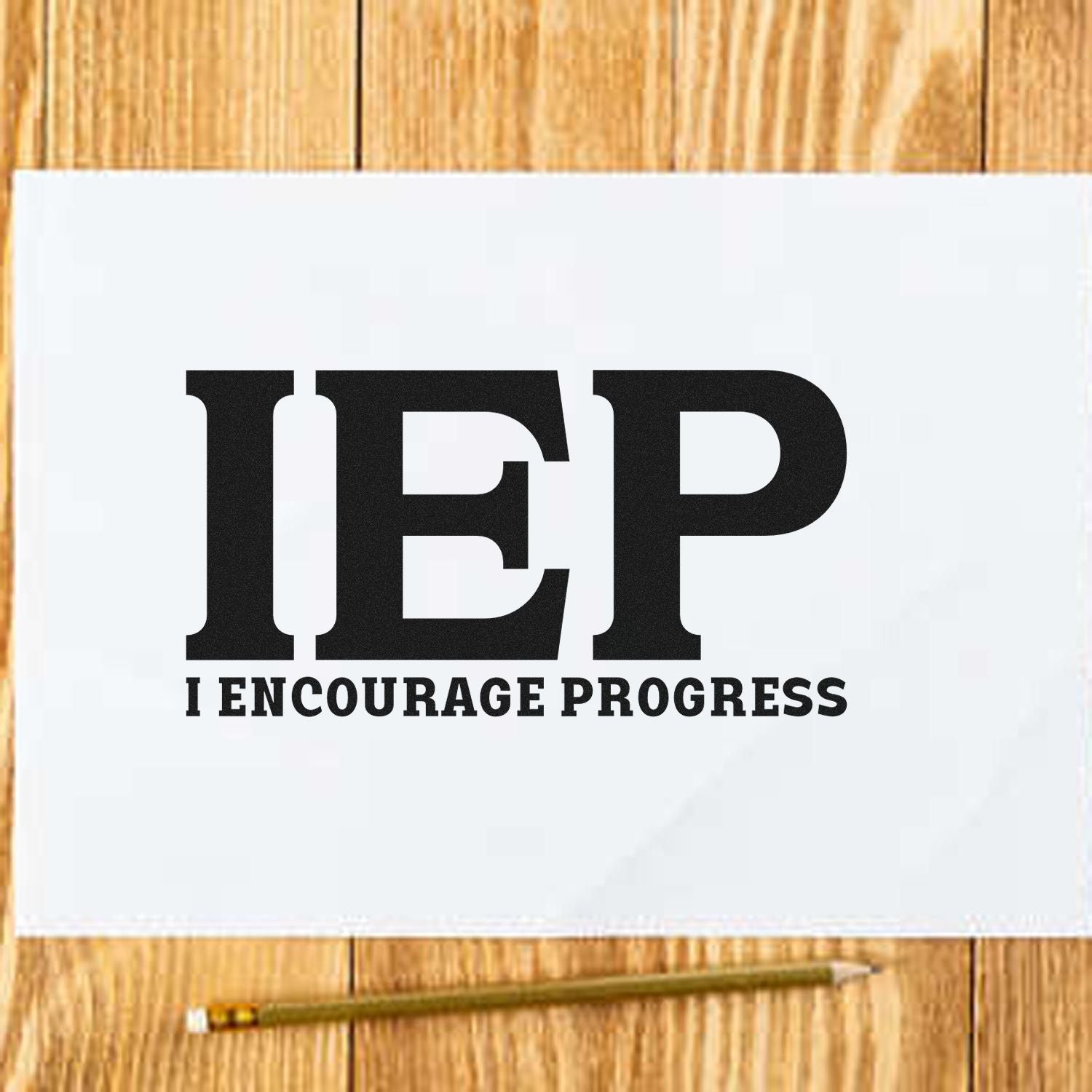 IEP rubber stamp with I Encourage Progress slogan for educational and classroom paperwork.