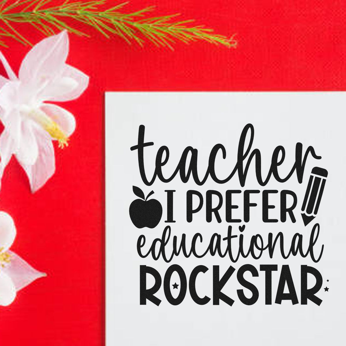 Teacher rubber stamp design: I prefer educational rockstar for classroom gifts, planner pages, and school crafts.