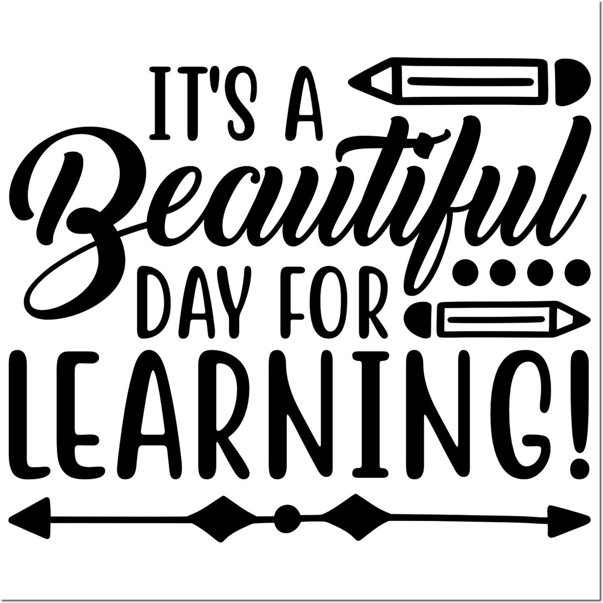 It's a Beautiful Day for Learning! teacher rubber stamp with pencil accents for classroom use and student motivation.