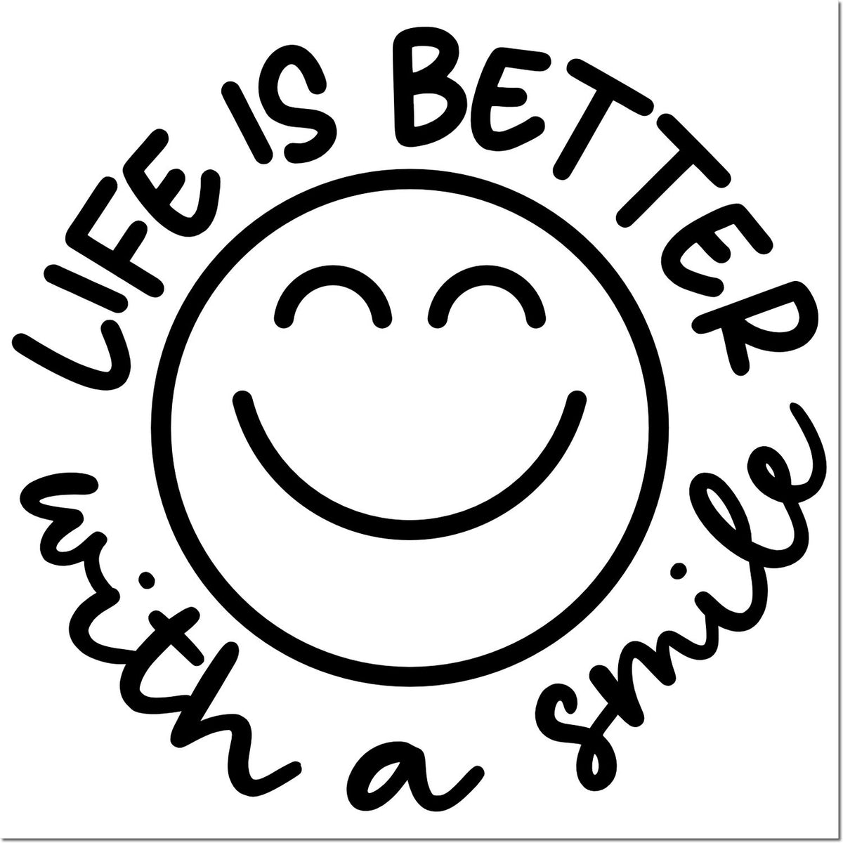 Life is better with a smile rubber stamp design featuring a cheerful smiley face for inspirational crafting and journaling.