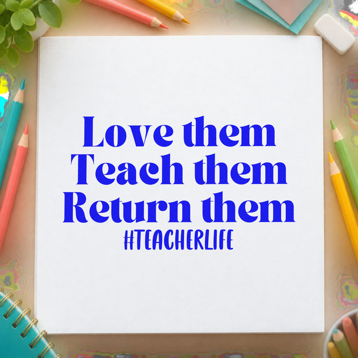 Love Teach Return Them Rubber Stamp – Duo Hand in use 6
