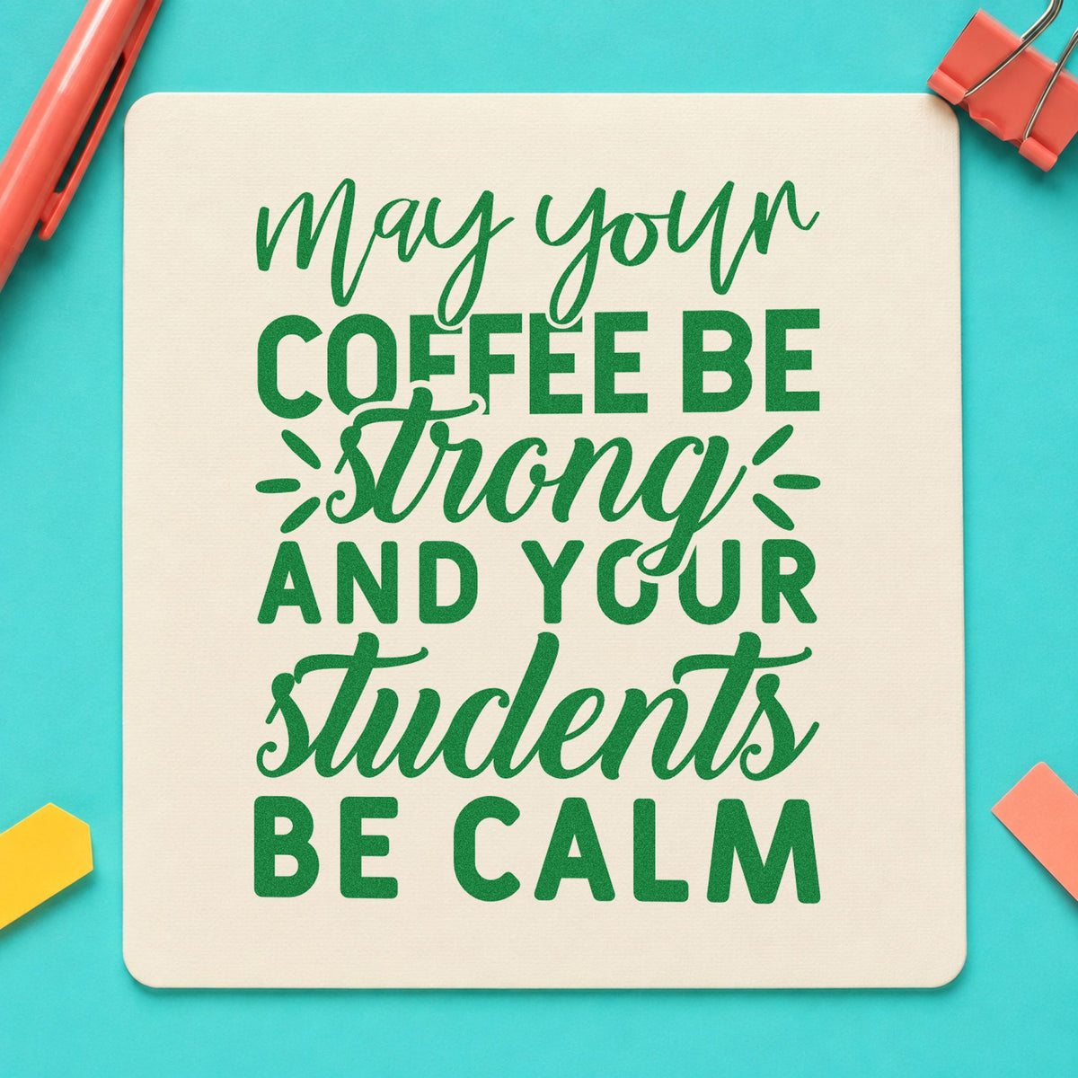 Strong Coffee Calm Students craft stamp imprint in green ink on a handmade project, one idea being framed staff kitchen.