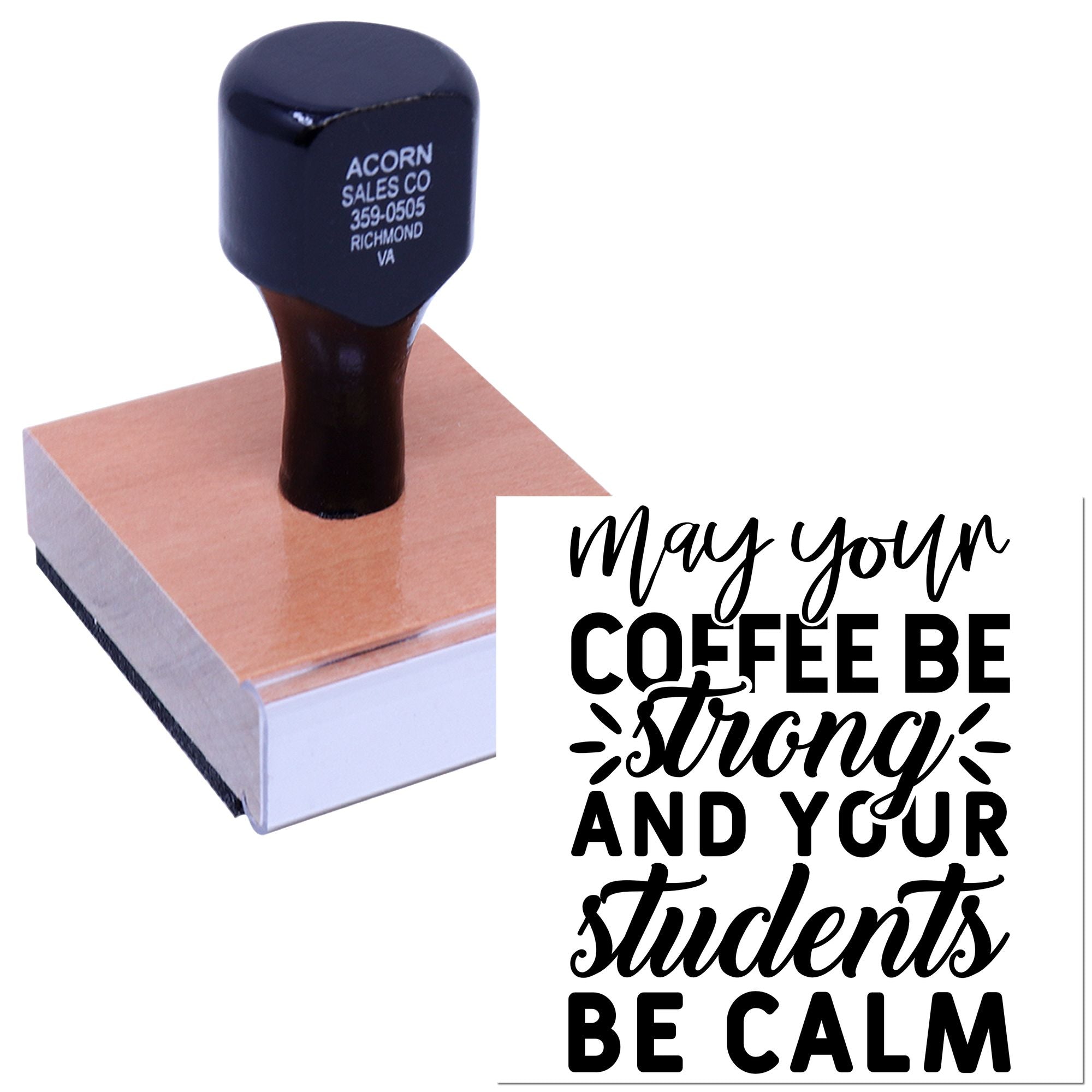 Custom rubber stamp with quote May your coffee be strong and your students be calm for teachers and classroom use.