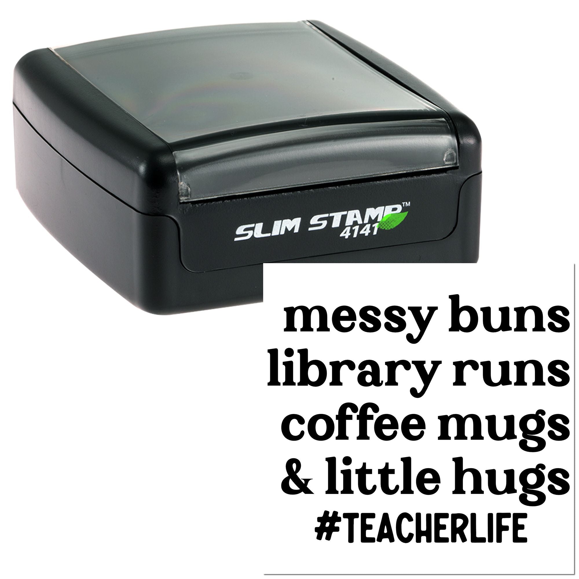 Self-inking teacher rubber stamp with #teacherlife quote: messy buns, library runs, coffee mugs and little hugs.