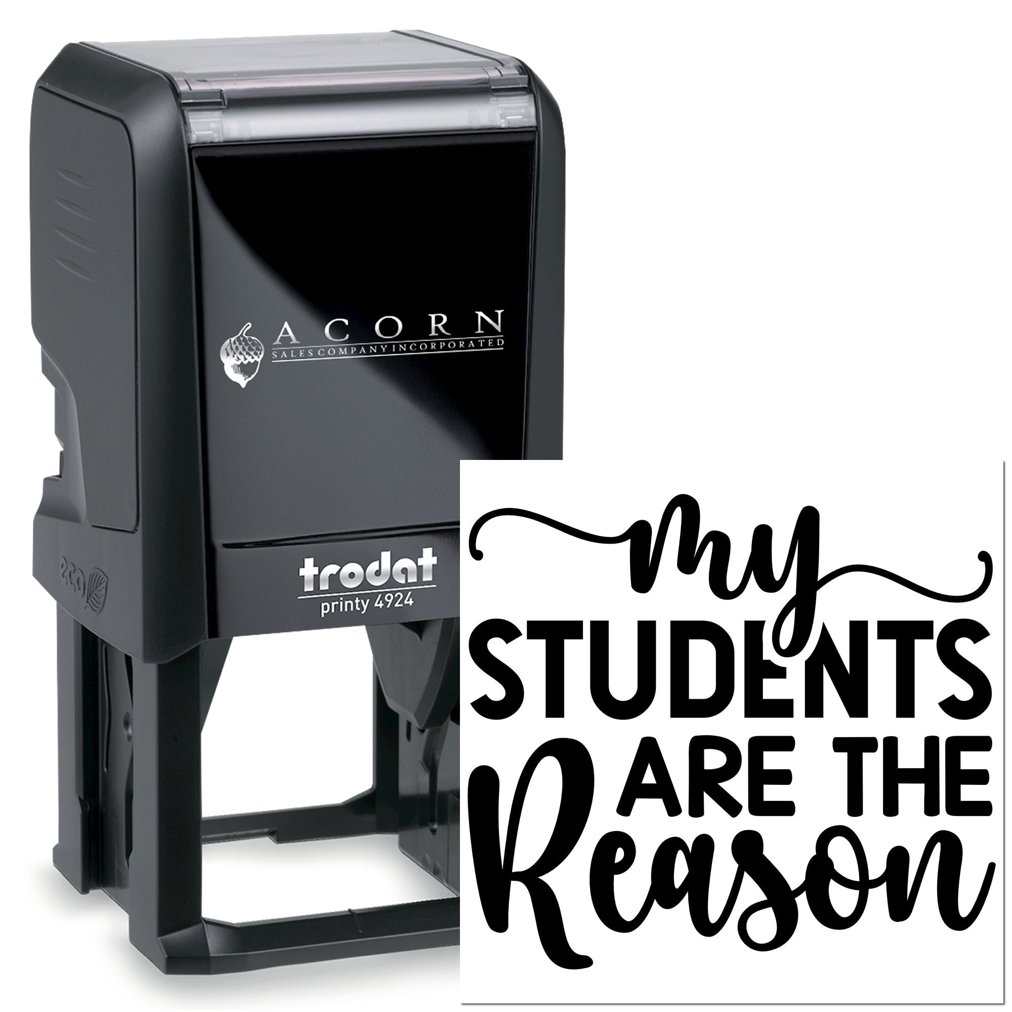 Personalized self-inking Trodat Printy 4924 rubber stamp with my students are the reason teacher message.