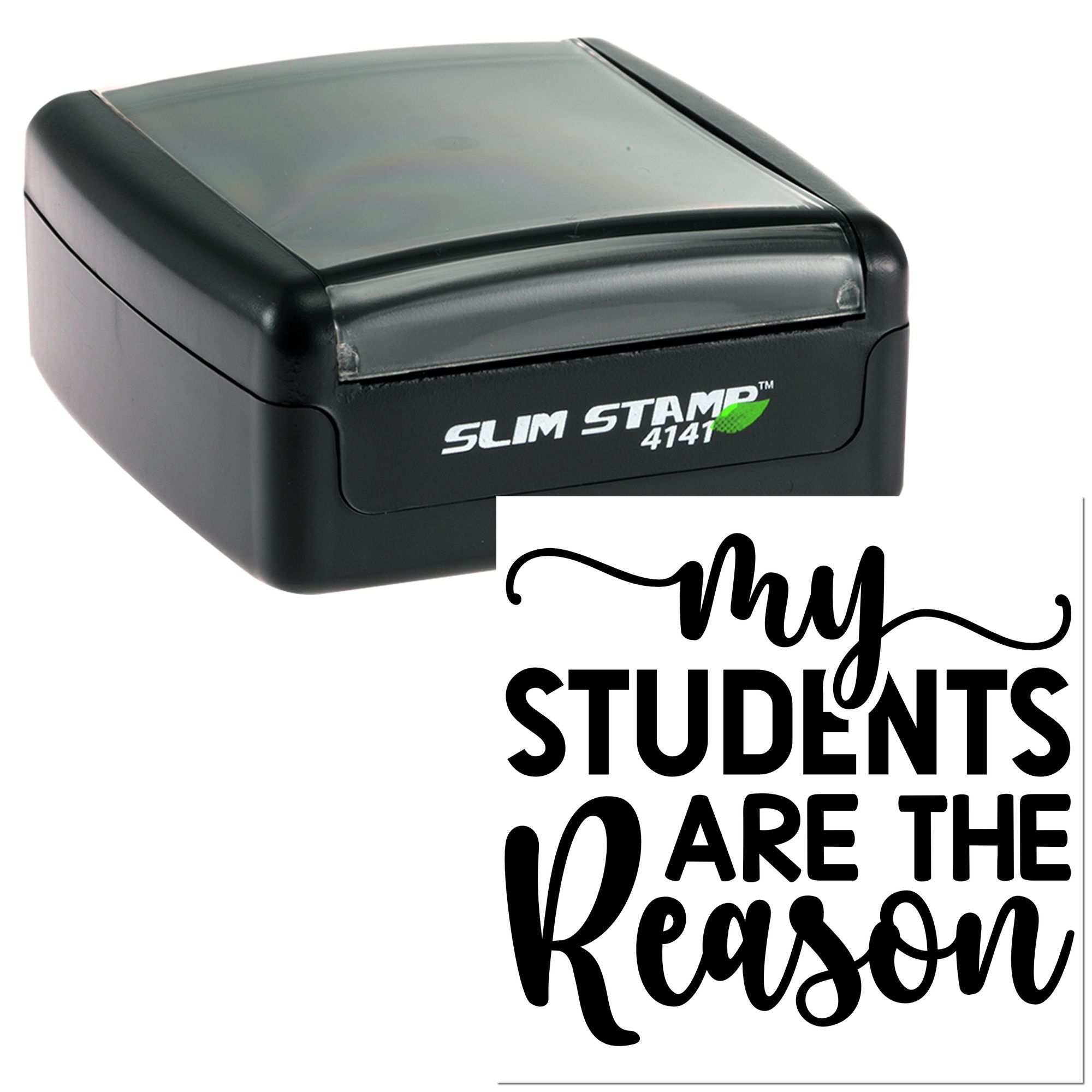 Teacher self-inking rubber stamp with My students are the reason impression for classroom use.