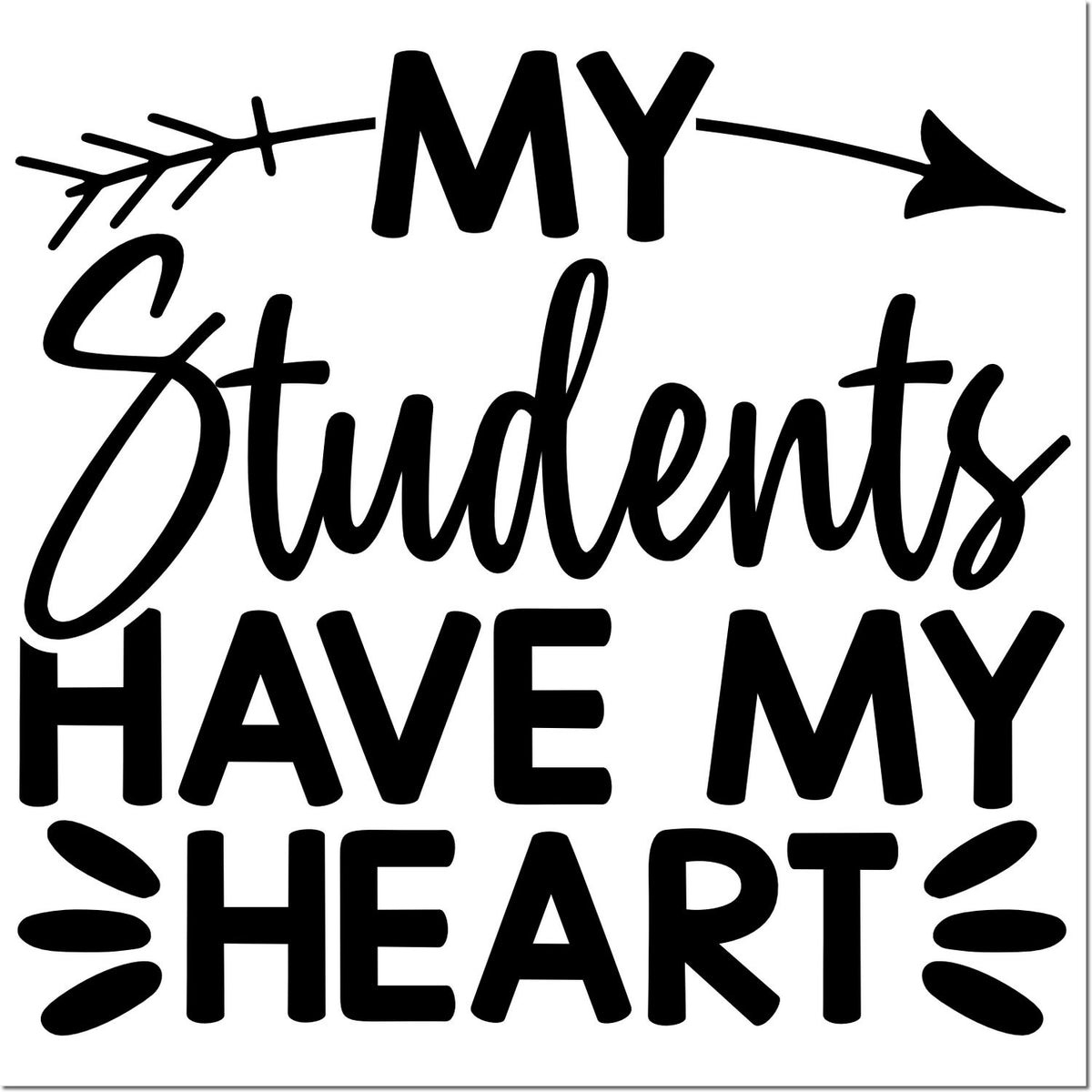 Teacher rubber stamp design reading My Students Have My Heart with arrow accents for classroom crafts and teacher gifts.