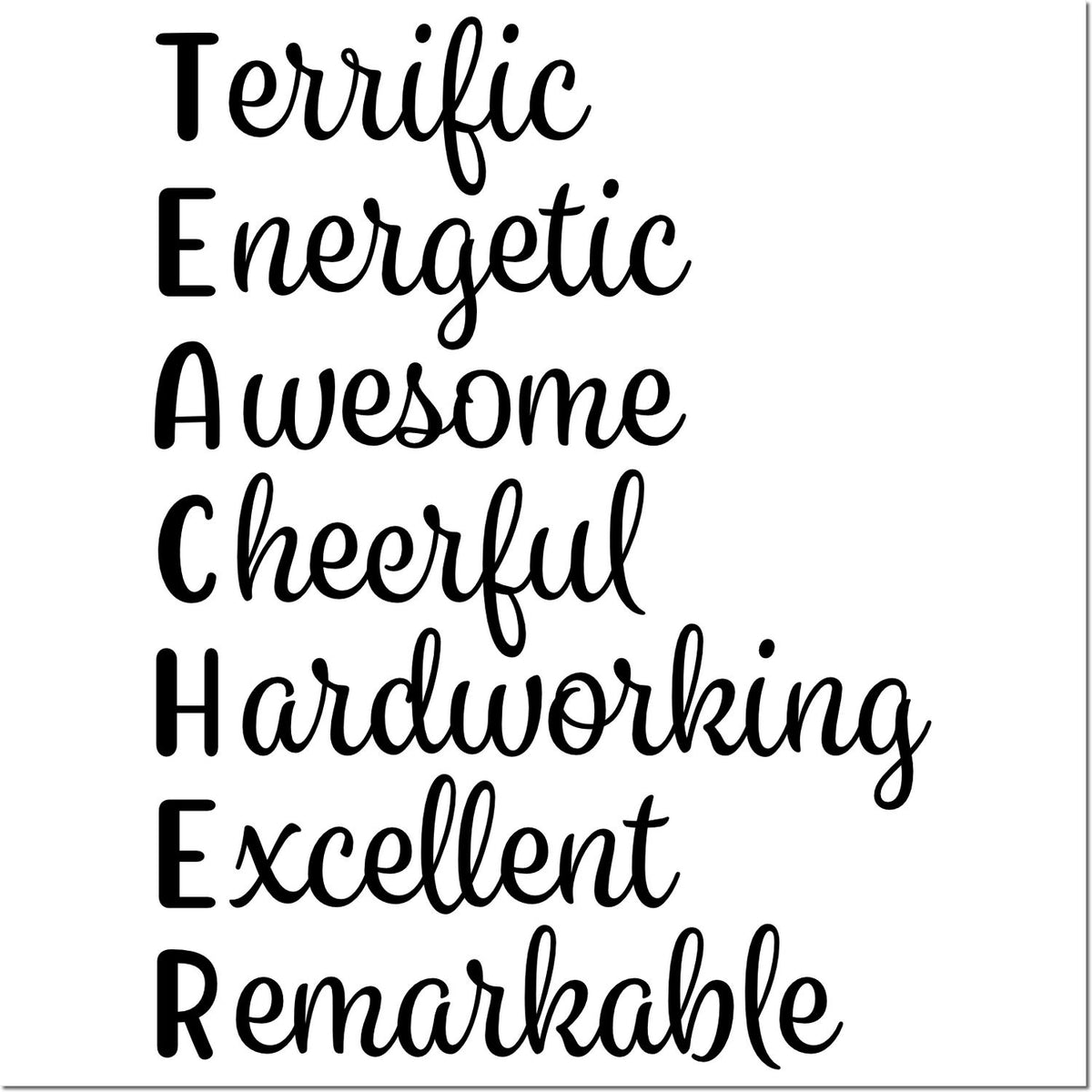 Teacher appreciation rubber stamp design spelling TEACHER: Terrific, Energetic, Awesome, Cheerful, Hardworking, Excellent, Remarkable.
