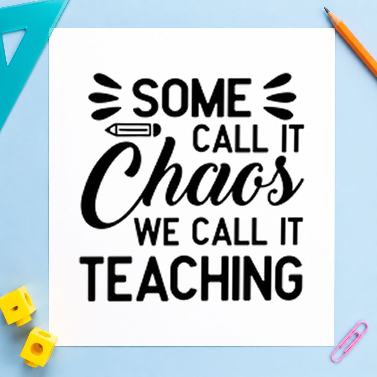 Chaos We Call Teaching rubber stamp printed in black ink, ready for we call teaching cards and similar paper crafts.