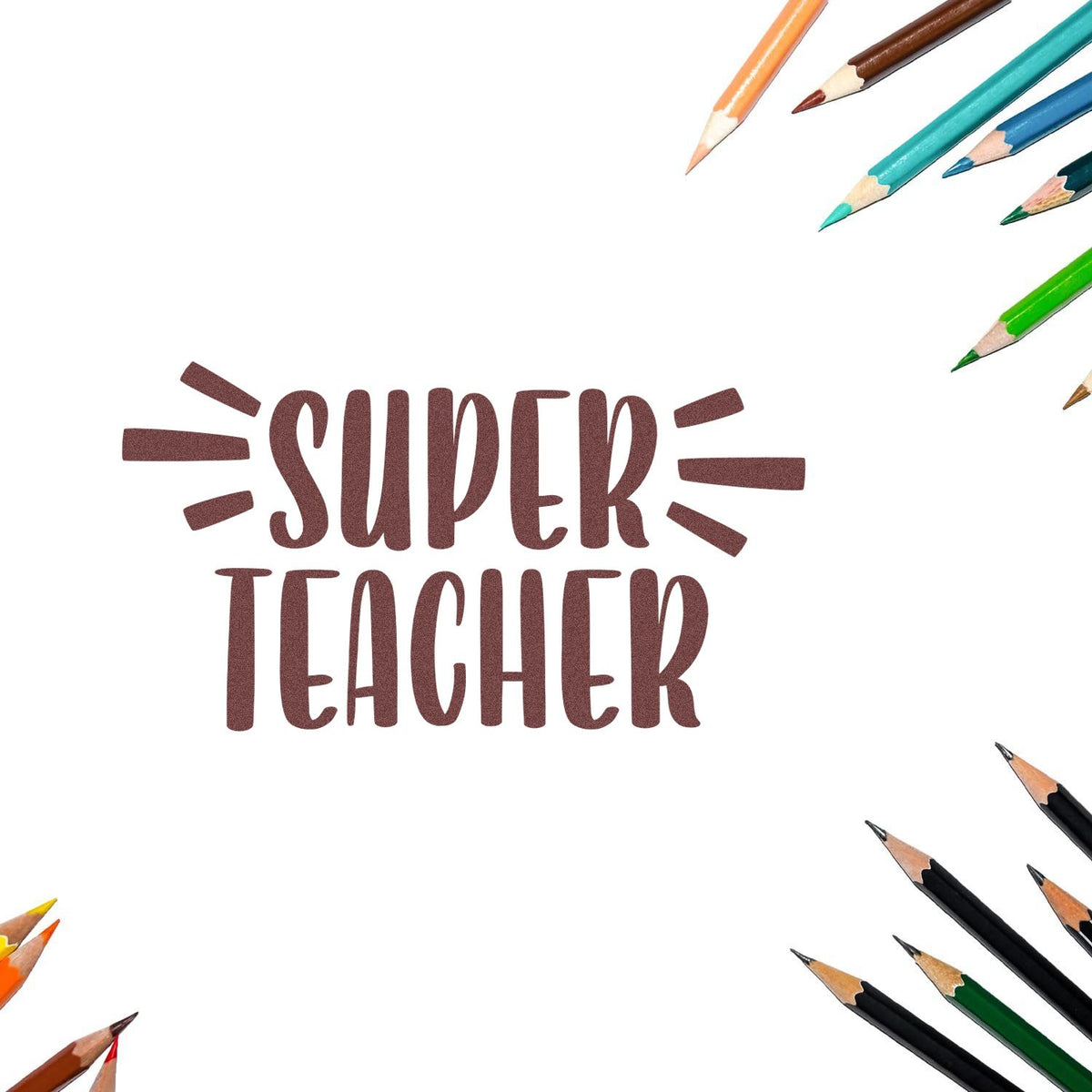 Super Teacher rubber stamp design with colored pencils, ideal for teacher appreciation cards, classroom crafts, and gifts.