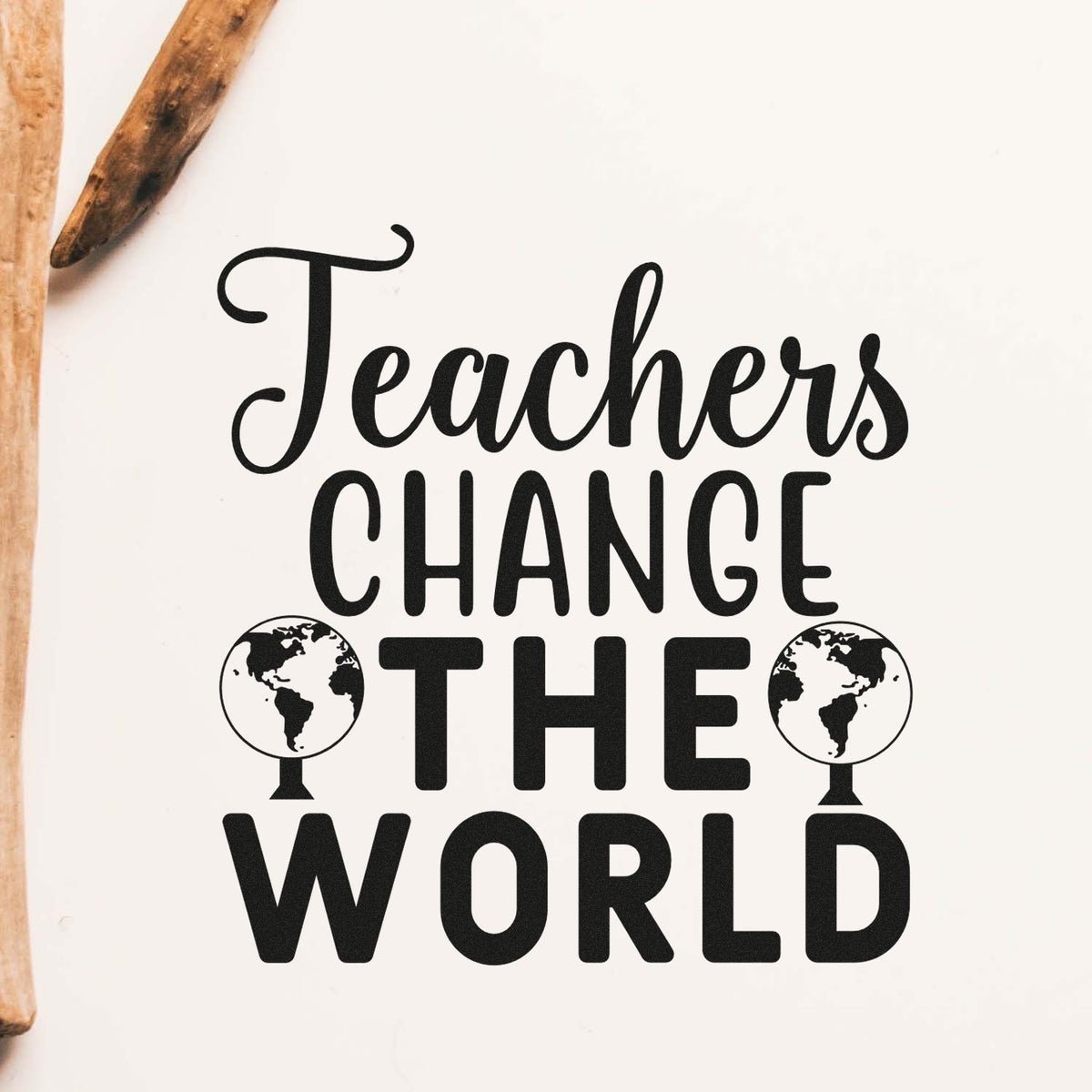 Teachers Change the World rubber stamp design with globe icons, ideal for teacher appreciation crafts and classroom projects.