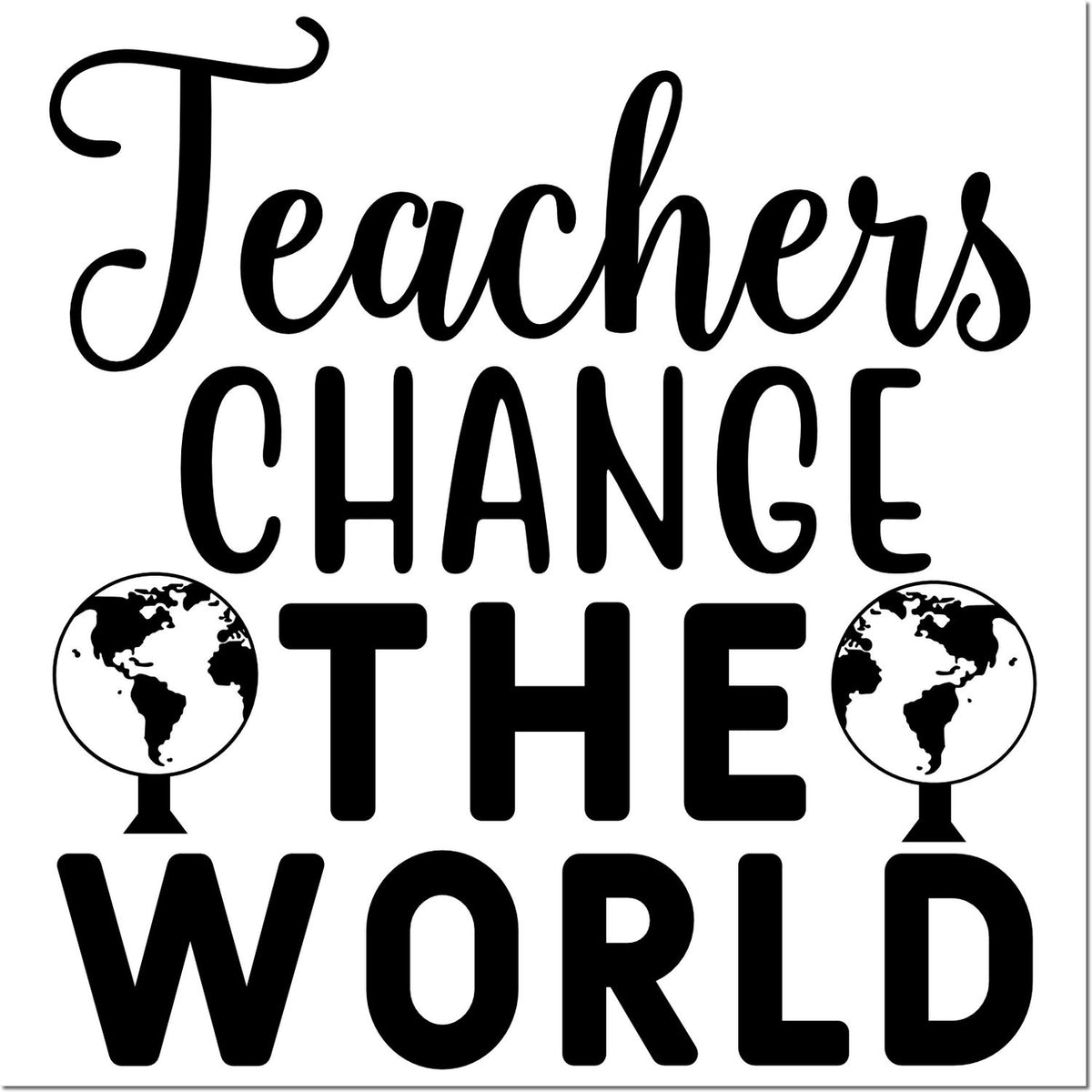 Teachers Change the World rubber stamp design with globe icons, perfect for teacher appreciation crafts and classroom projects.