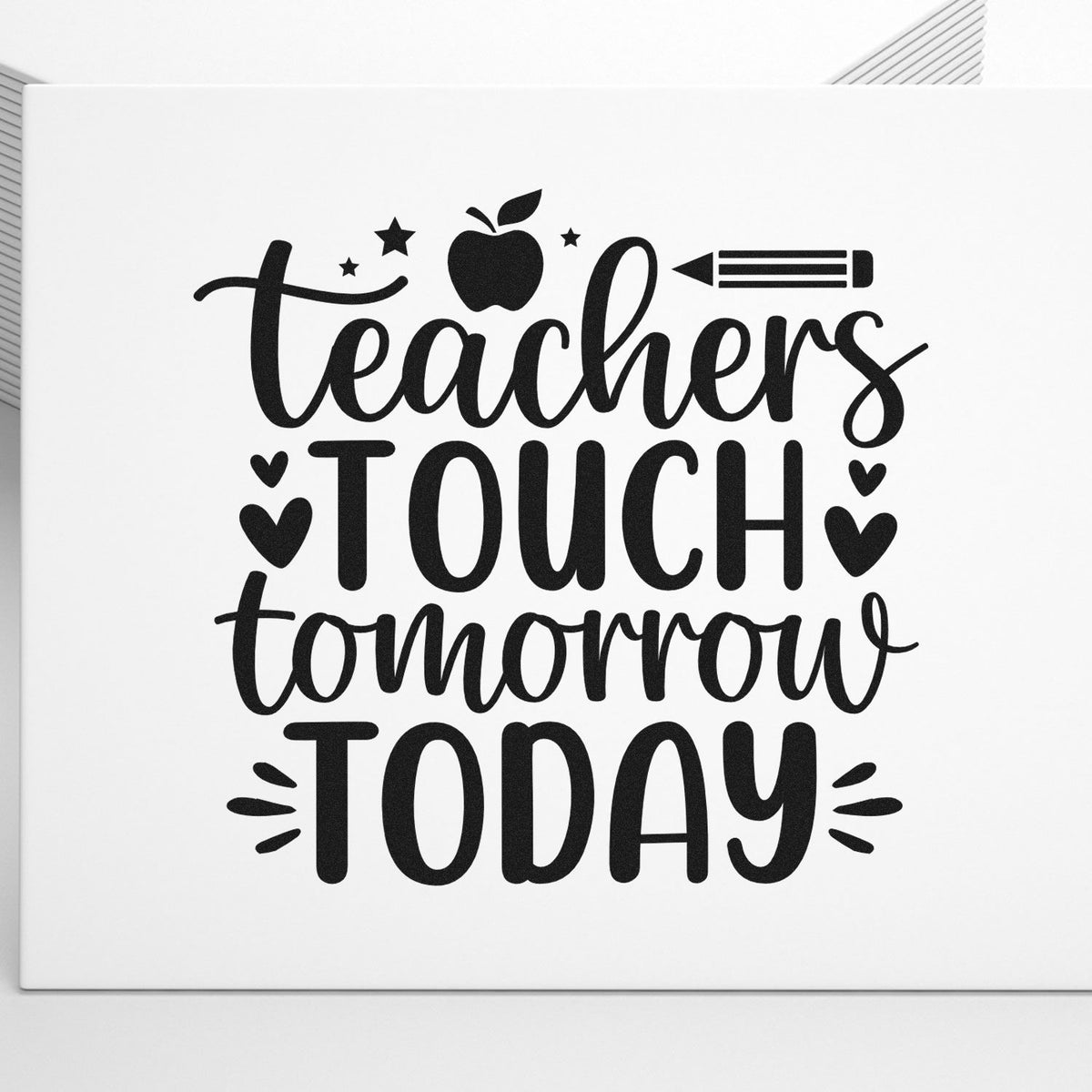 Teacher touch tomorrow today rubber stamp design for classrooms, featuring apple, pencil, stars, and hearts.