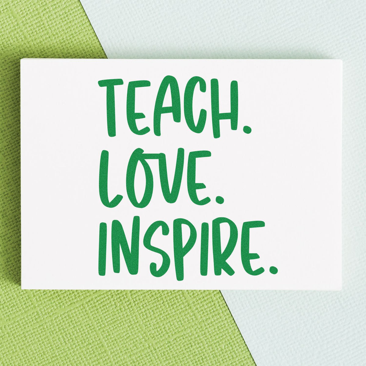 Teach Love Inspire rubber stamp design for classroom crafts, teacher gifts, and inspirational stationery.