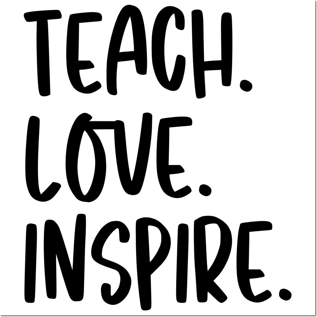 Teach Love Inspire quote rubber stamp design with bold hand-lettered typography for teacher gifts and classroom crafts.