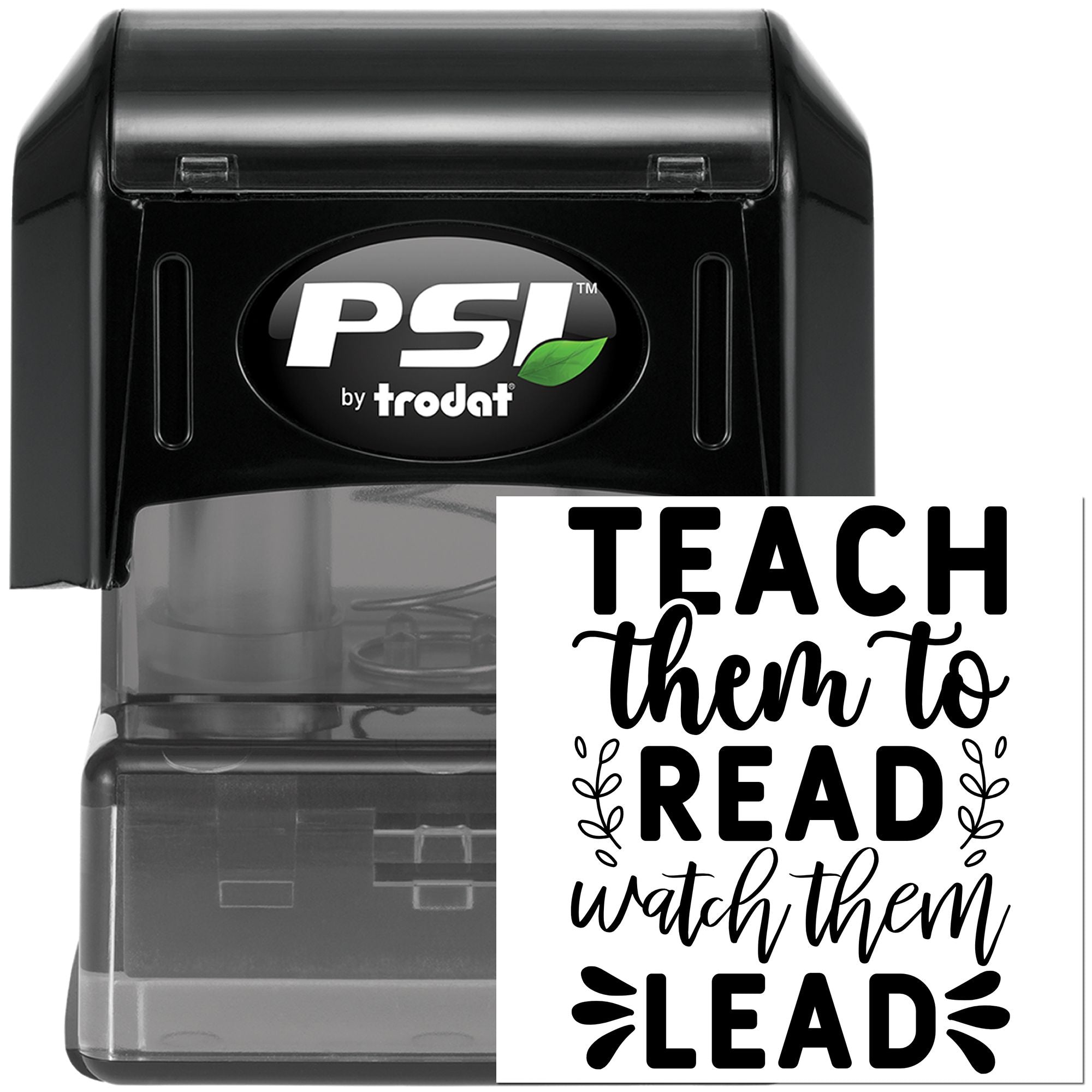 PSI by Trodat self-inking teacher rubber stamp with Teach them to read, watch them lead message.