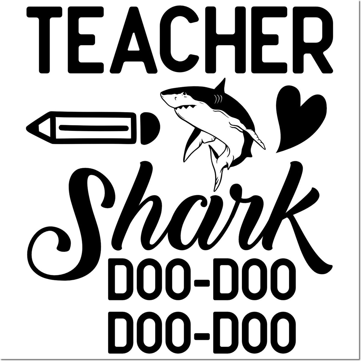 Funny teacher rubber stamp design with shark, pencil, and Teacher Shark doo-doo doo-doo text.