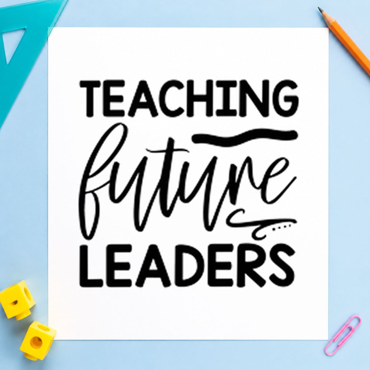 Teaching Future Leaders Script rubber stamp printed in black ink, ready for future leaders cards and similar paper crafts.