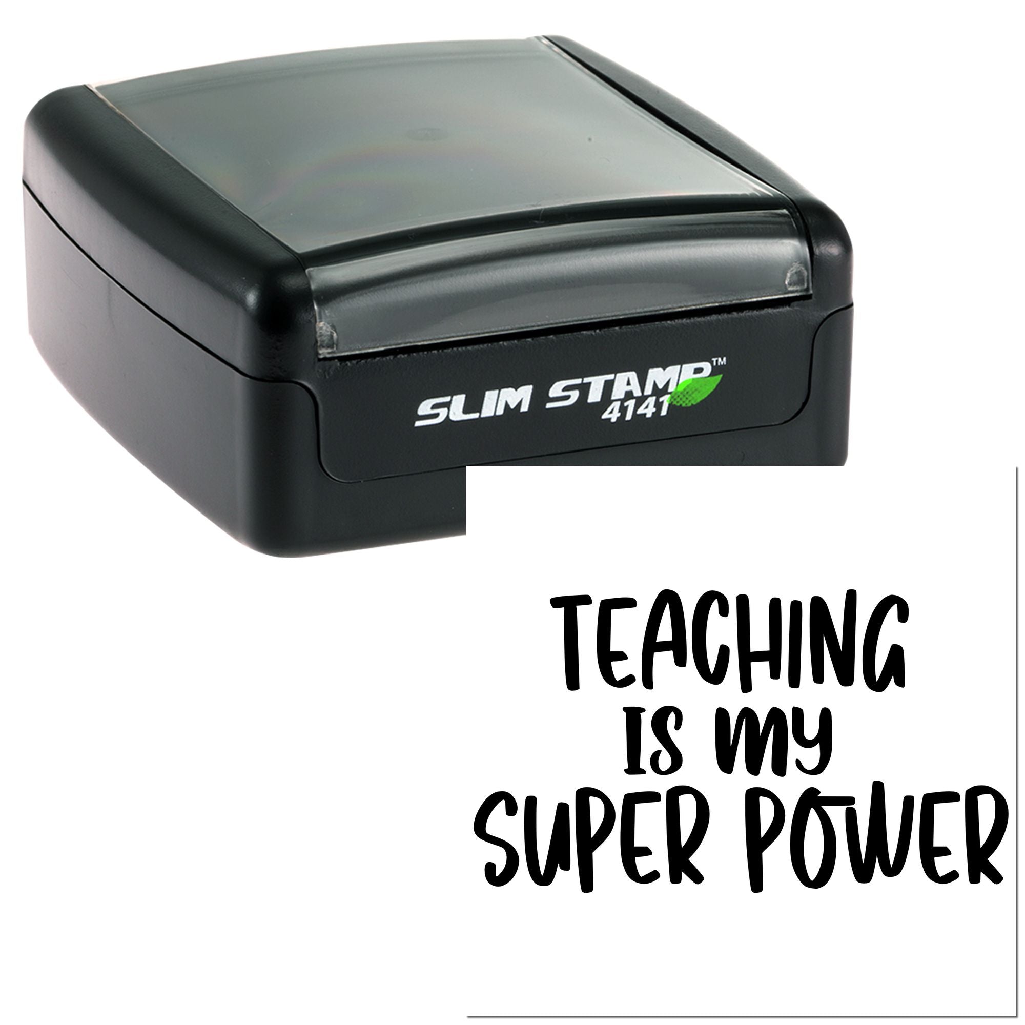 Slim self-inking rubber stamp printed with Teaching Is My Super Power for teacher rewards and classroom use.