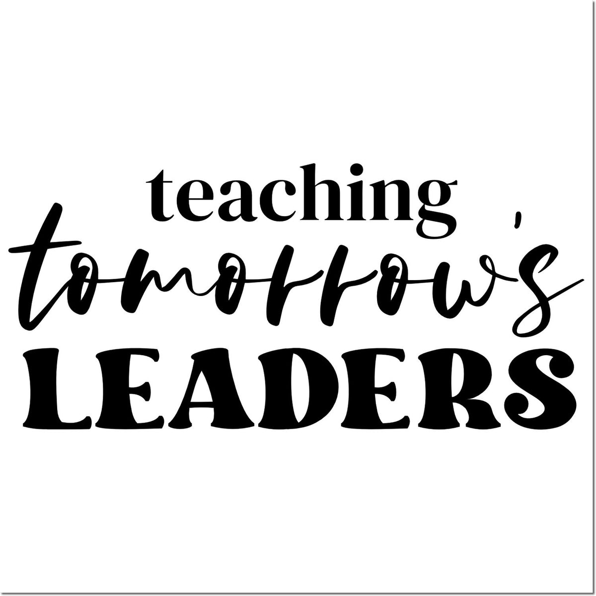 Teaching Tomorrows Leaders rubber stamp design for educators, classrooms, and teacher recognition.