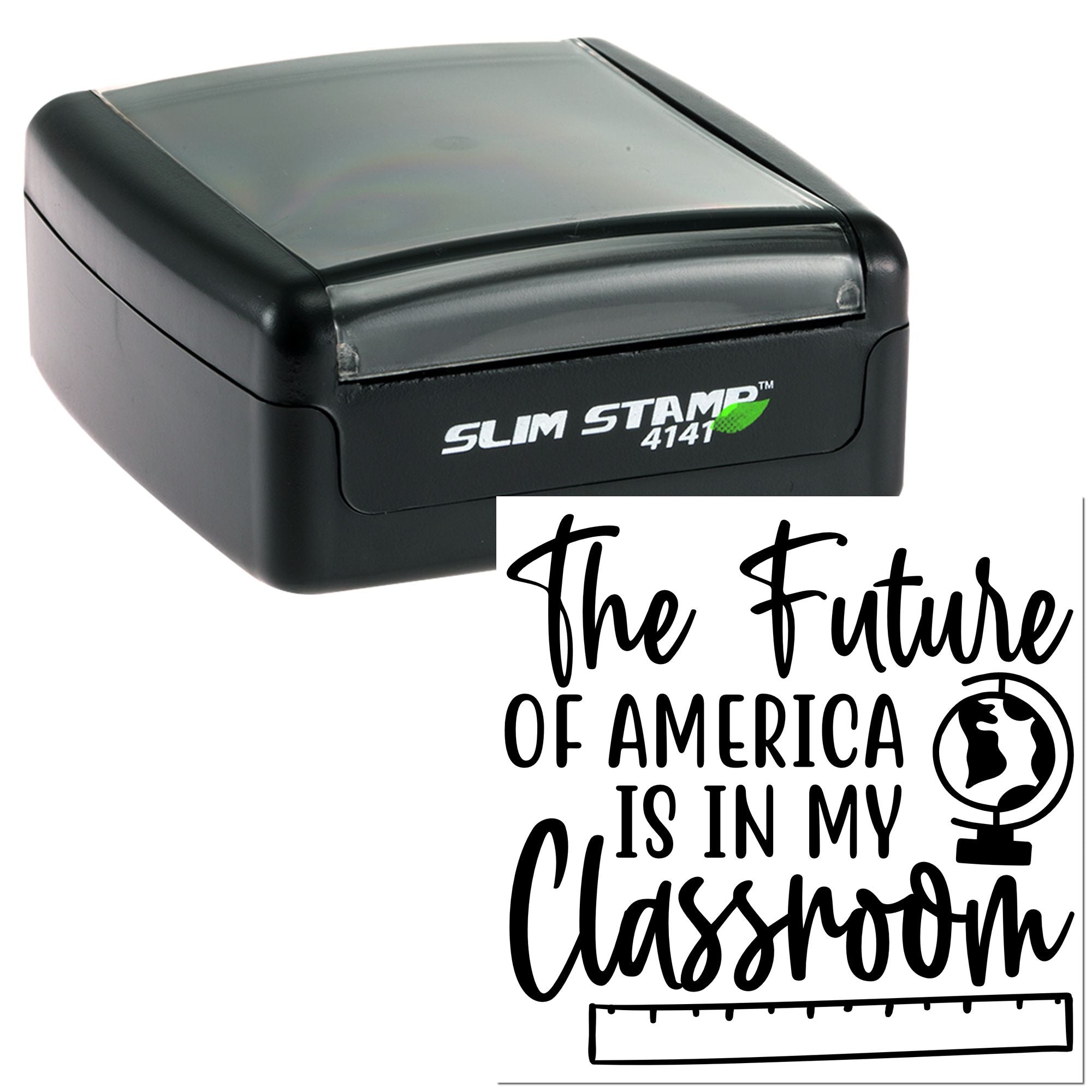 Slim Stamp self-inking rubber stamp with The Future of America Is in My Classroom teacher design for classroom use