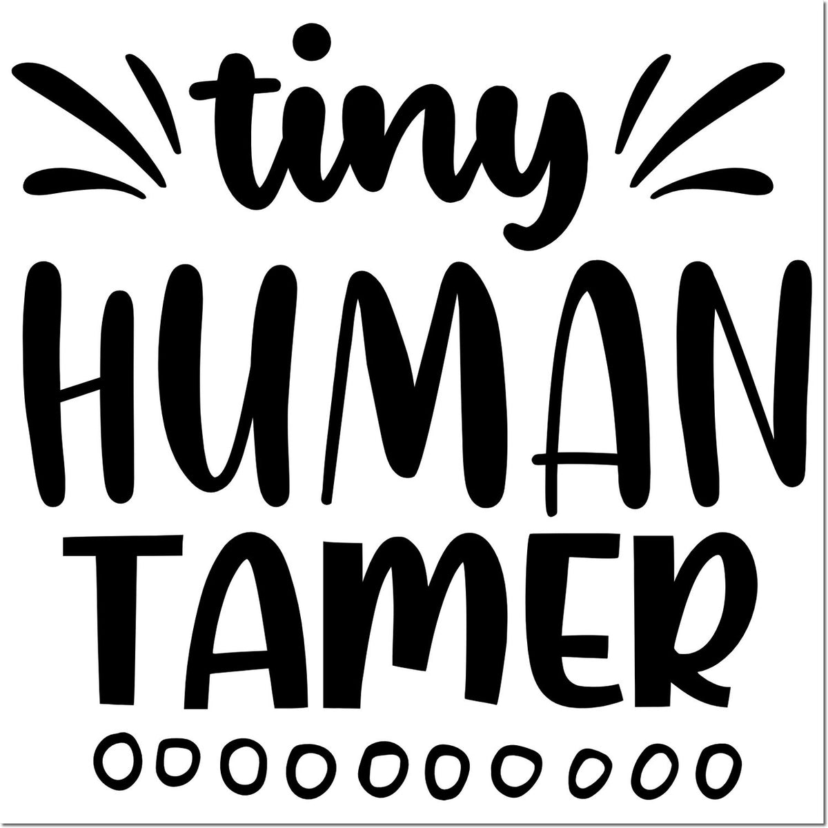 Tiny Human Tamer rubber stamp design with playful hand-lettered text for parenting, daycare, or kid-themed crafts.