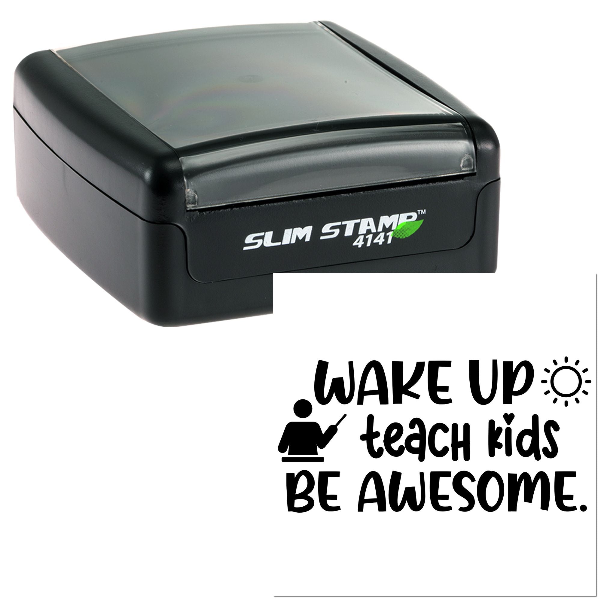 Slim Stamp 4141 rubber stamp with Wake Up, Teach Kids, Be Awesome motivational classroom imprint for teachers.