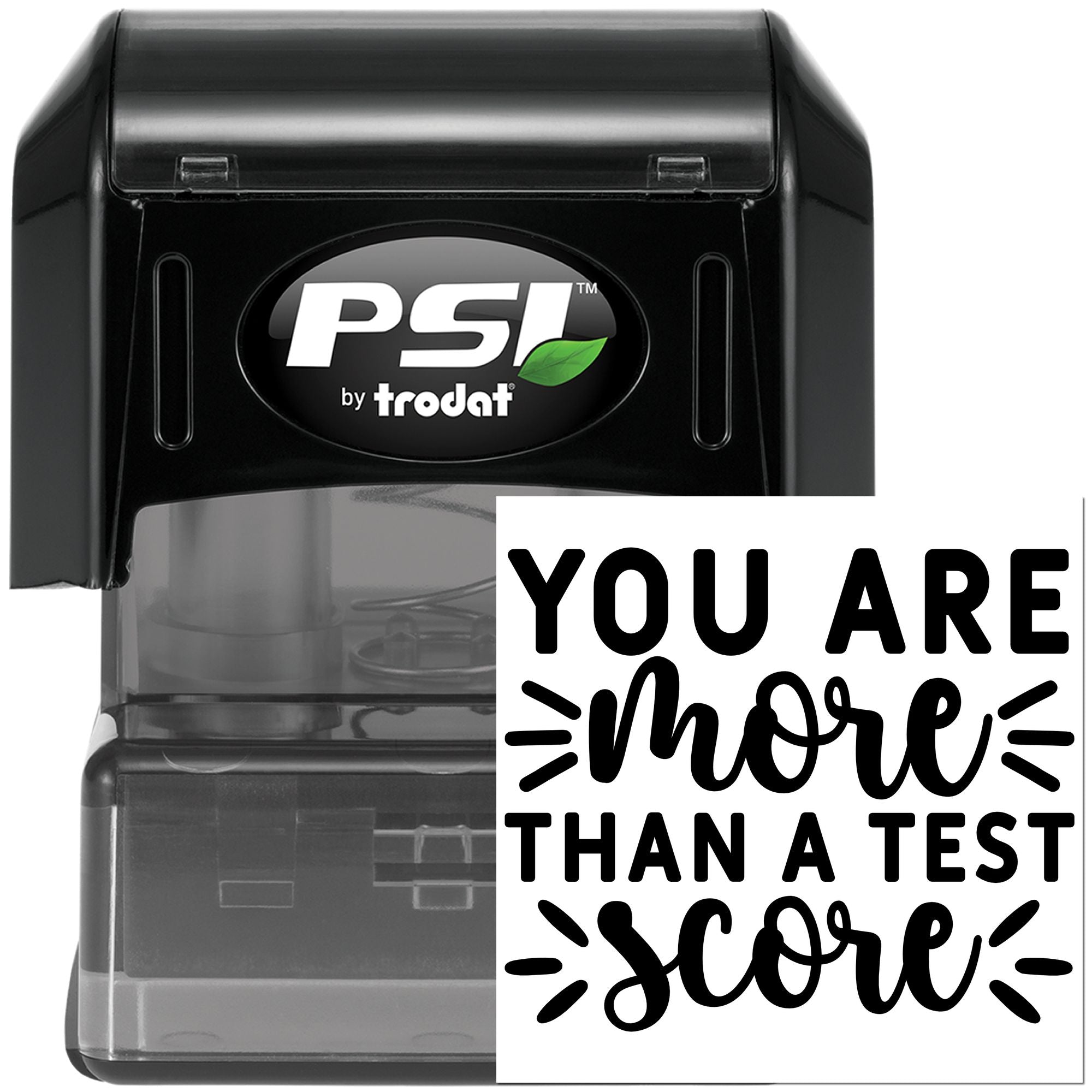 PSI by Trodat self-inking rubber stamp with You are more than a test score teacher message.