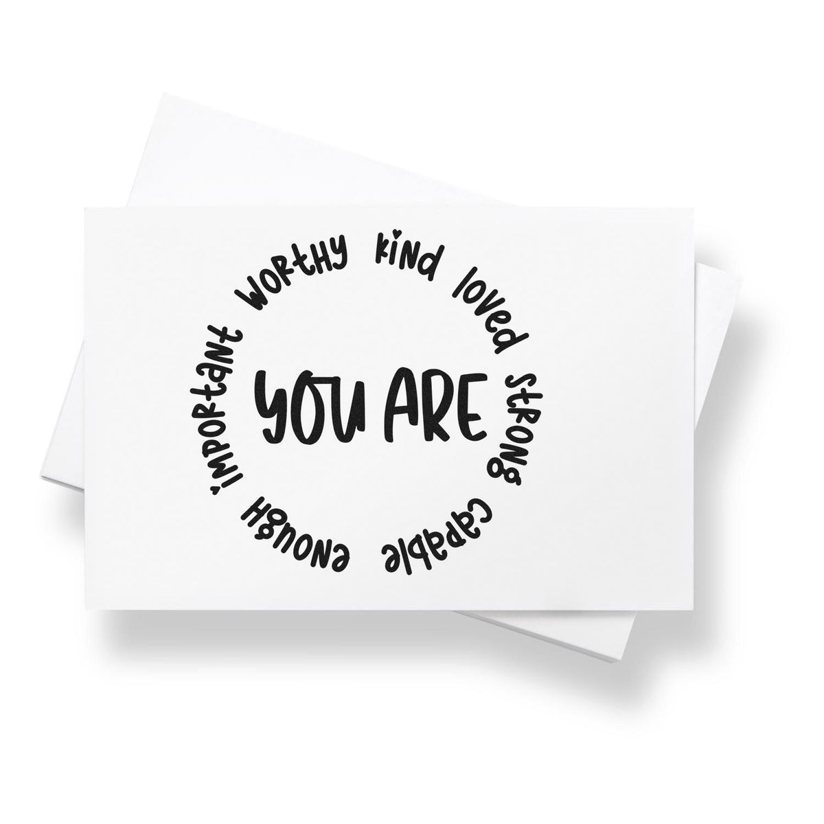 Positive affirmation rubber stamp design with You are and words worthy, kind, loved, strong, capable, enough, important.