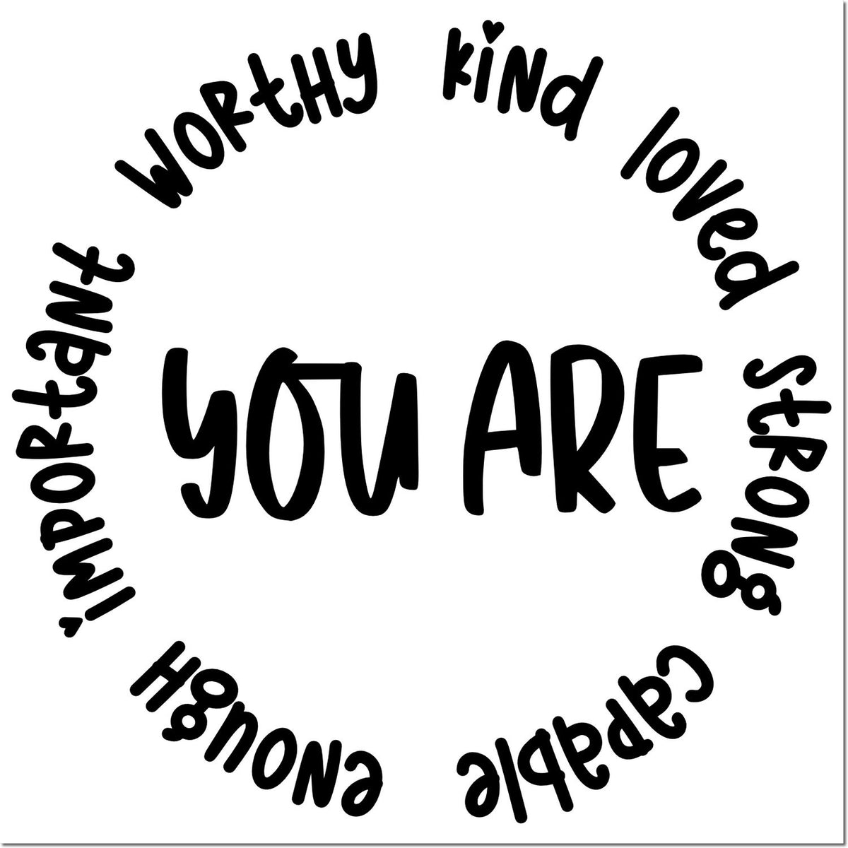 Self-love rubber stamp with You Are Worthy, Kind, Loved, Strong, Capable, Enough motivational affirmation design.