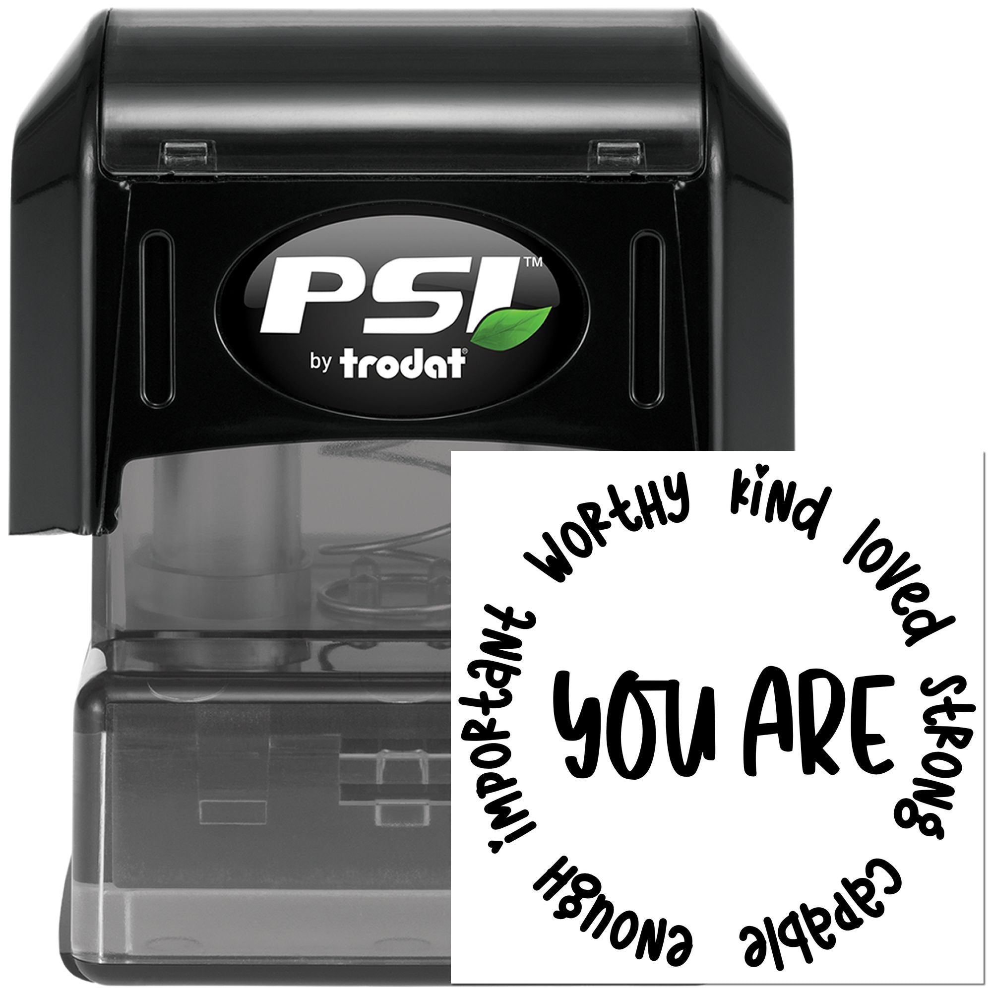 PSI by Trodat self-inking rubber stamp with You Are and circular words: worthy, kind, loved, strong, capable, enough, important.