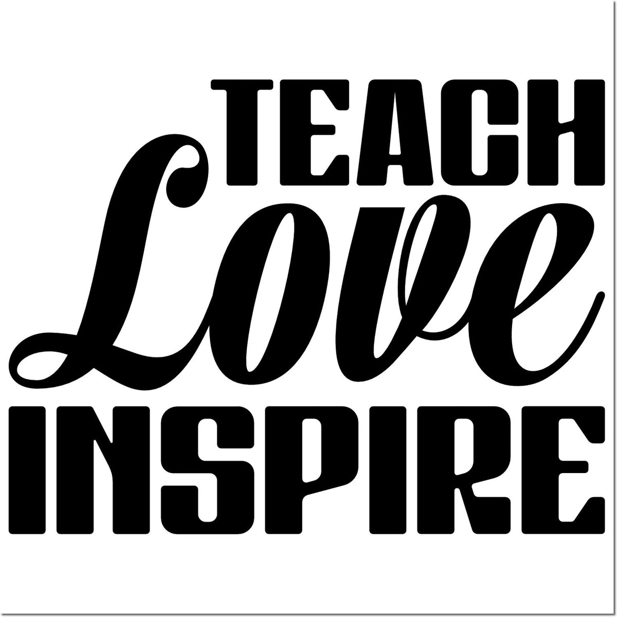 Teach Love Inspire teacher rubber stamp design in bold black lettering.