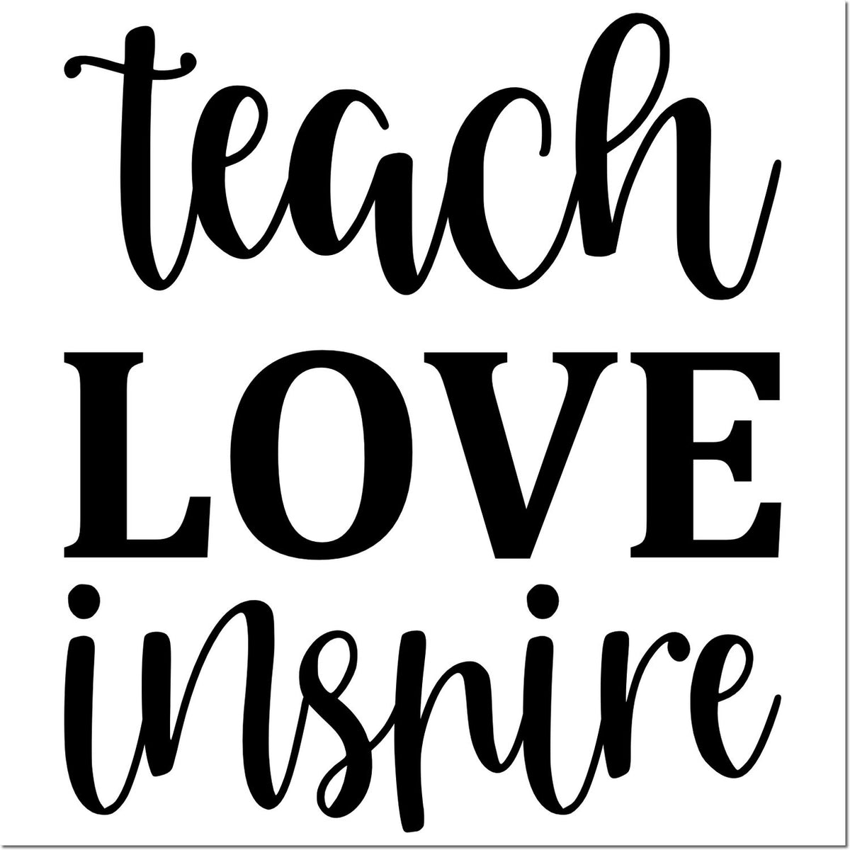 Teach Love Inspire rubber stamp design with stacked motivational typography for teachers and classroom crafts.