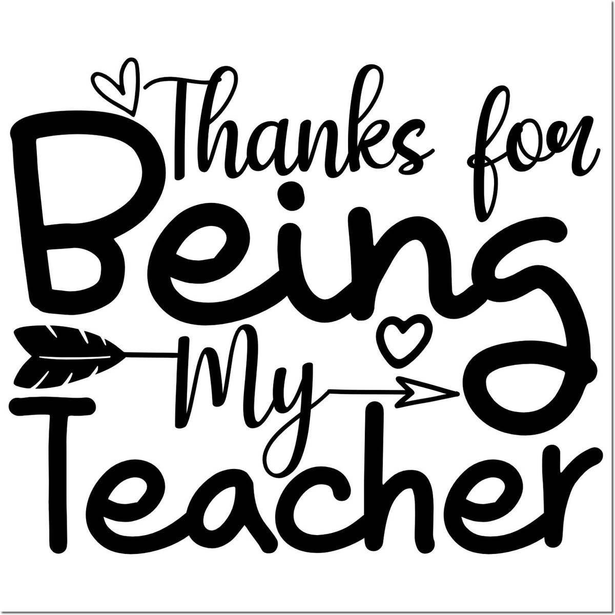 Teacher appreciation rubber stamp reading Thanks for Being My Teacher with heart and arrow accents for cards, gifts, and crafts.