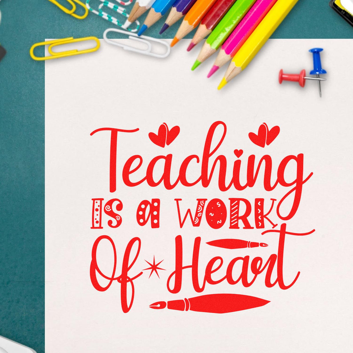 Teaching Is a Work of Heart rubber stamp design with colorful pencils, ideal for teacher appreciation and classroom crafts.